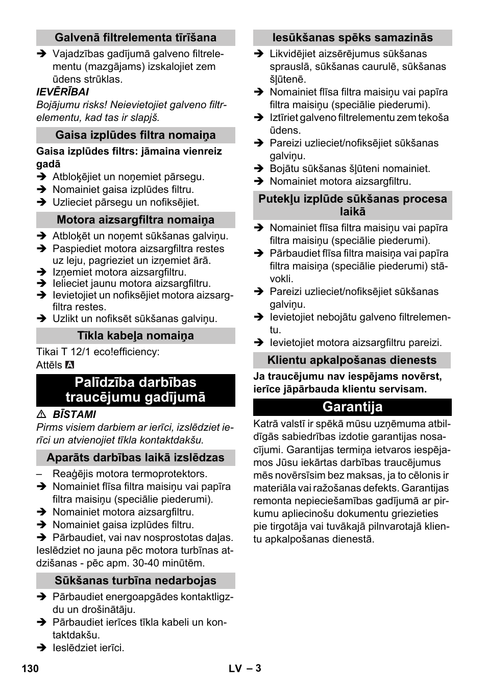 Galvenā filtrelementa tīrīšana, Gaisa izplūdes filtra nomaiņa, Motora aizsargfiltra nomaiņa | Tīkla kabeļa nomaiņa, Palīdzība darbības traucējumu gadījumā, Aparāts darbības laikā izslēdzas, Sūkšanas turbīna nedarbojas, Iesūkšanas spēks samazinās, Putekļu izplūde sūkšanas procesa laikā, Klientu apkalpošanas dienests | Karcher T 12-1 User Manual | Page 130 / 148