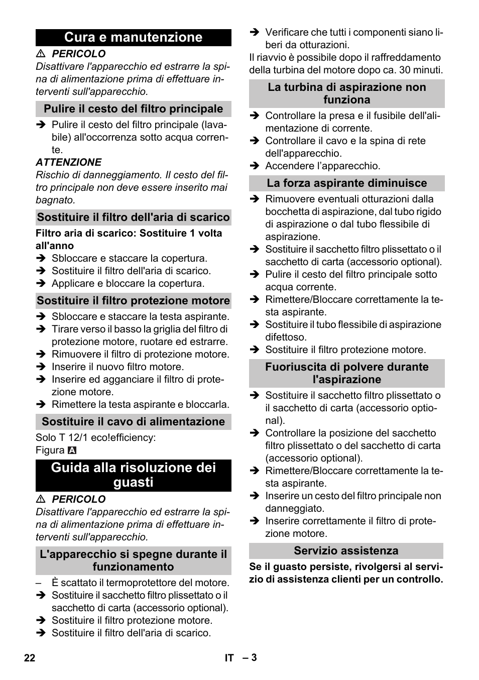 Cura e manutenzione, Pulire il cesto del filtro principale, Sostituire il filtro dell'aria di scarico | Sostituire il filtro protezione motore, Sostituire il cavo di alimentazione, Guida alla risoluzione dei guasti, L'apparecchio si spegne durante il funzionamento, La turbina di aspirazione non funziona, La forza aspirante diminuisce, Fuoriuscita di polvere durante l'aspirazione | Karcher T 12-1 User Manual | Page 22 / 148