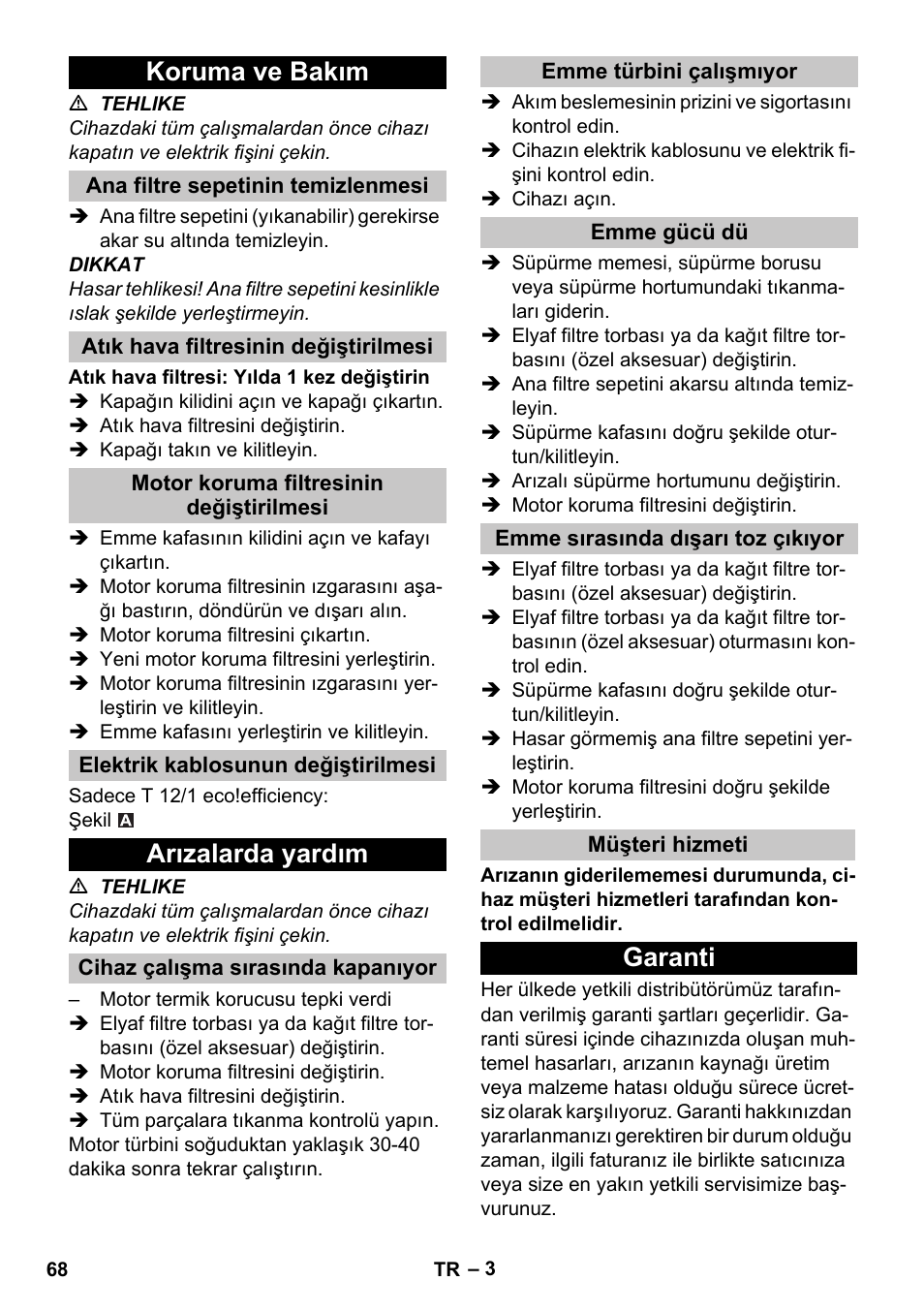 Koruma ve bakım, Ana filtre sepetinin temizlenmesi, Atık hava filtresinin değiştirilmesi | Motor koruma filtresinin değiştirilmesi, Elektrik kablosunun değiştirilmesi, Arızalarda yardım, Cihaz çalışma sırasında kapanıyor, Emme türbini çalışmıyor, Emme gücü dü, Emme sırasında dışarı toz çıkıyor | Karcher T 12-1 User Manual | Page 68 / 148