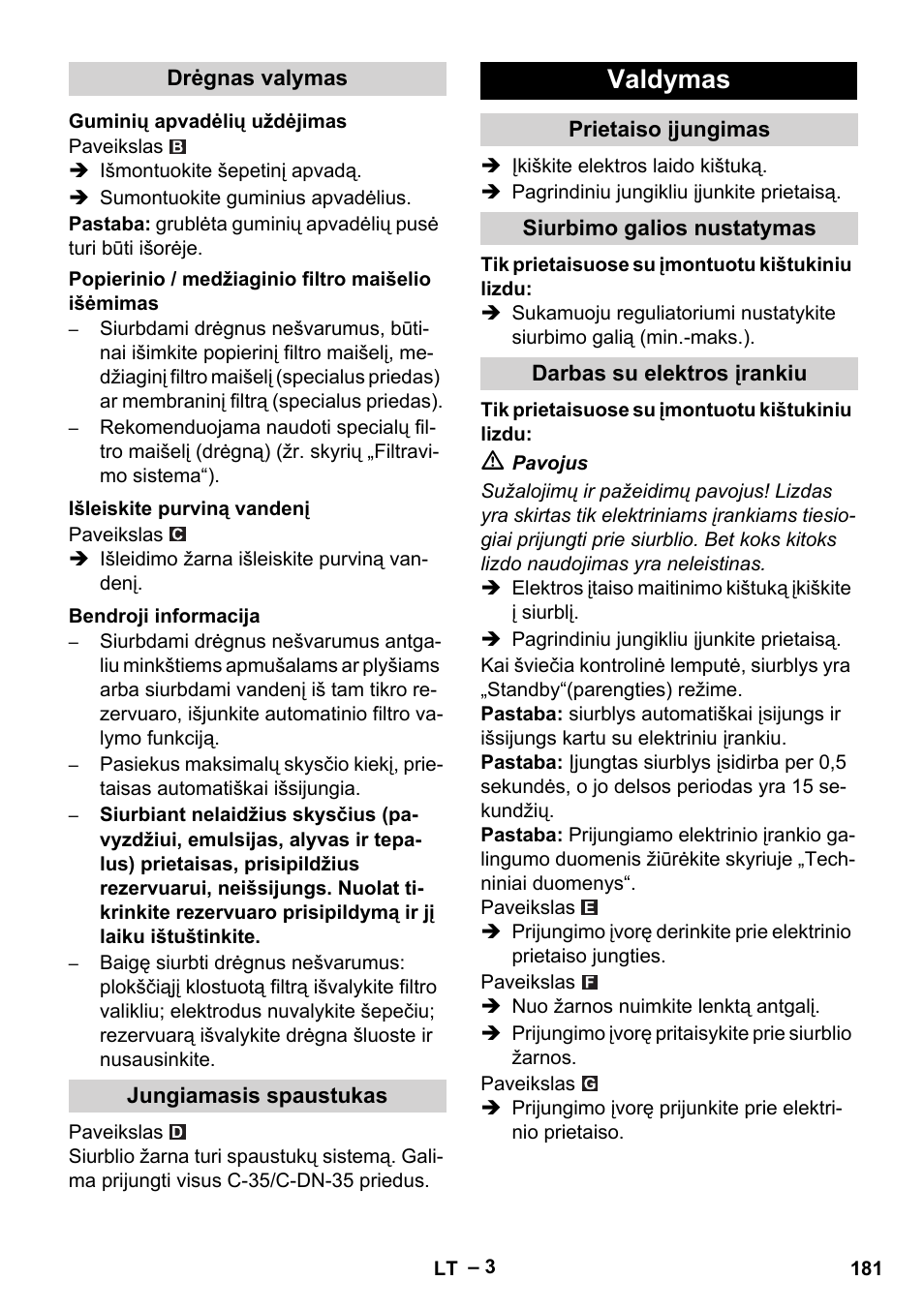 Drėgnas valymas, Guminių apvadėlių uždėjimas, Popierinio / medžiaginio filtro maišelio išėmimas | Išleiskite purviną vandenį, Bendroji informacija, Jungiamasis spaustukas, Valdymas, Prietaiso įjungimas, Siurbimo galios nustatymas, Darbas su elektros įrankiu | Karcher NT 55-1 Tact Te User Manual | Page 181 / 200