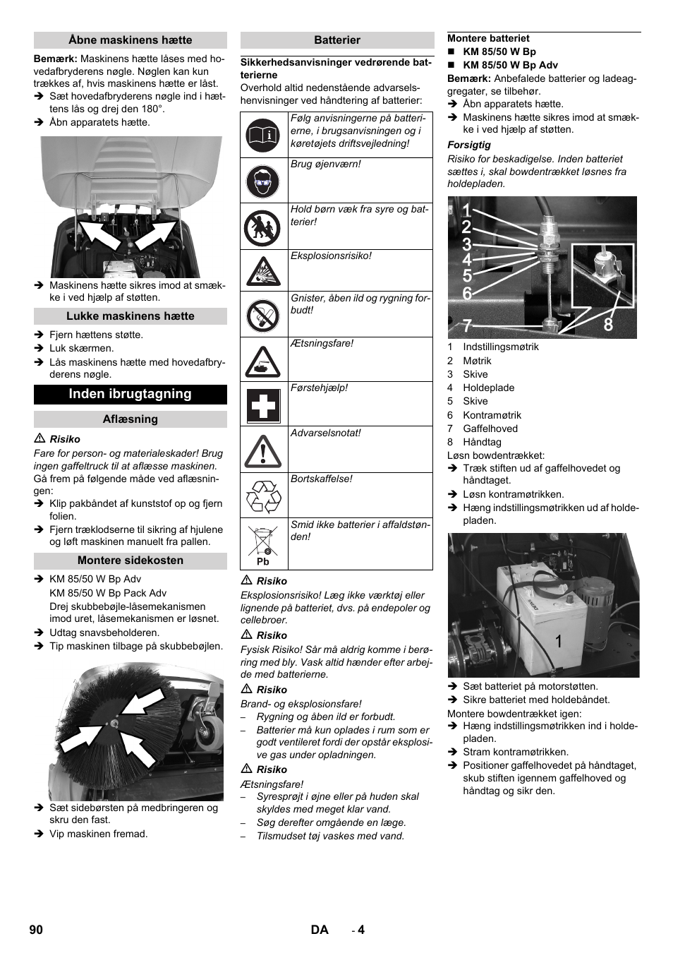 Åbne maskinens hætte, Lukke maskinens hætte, Inden ibrugtagning | Aflæsning, Montere sidekosten, Batterier, Sikkerhedsanvisninger vedrørende batterierne, Montere batteriet | Karcher KM 85-50 W Bp Adv User Manual | Page 90 / 336