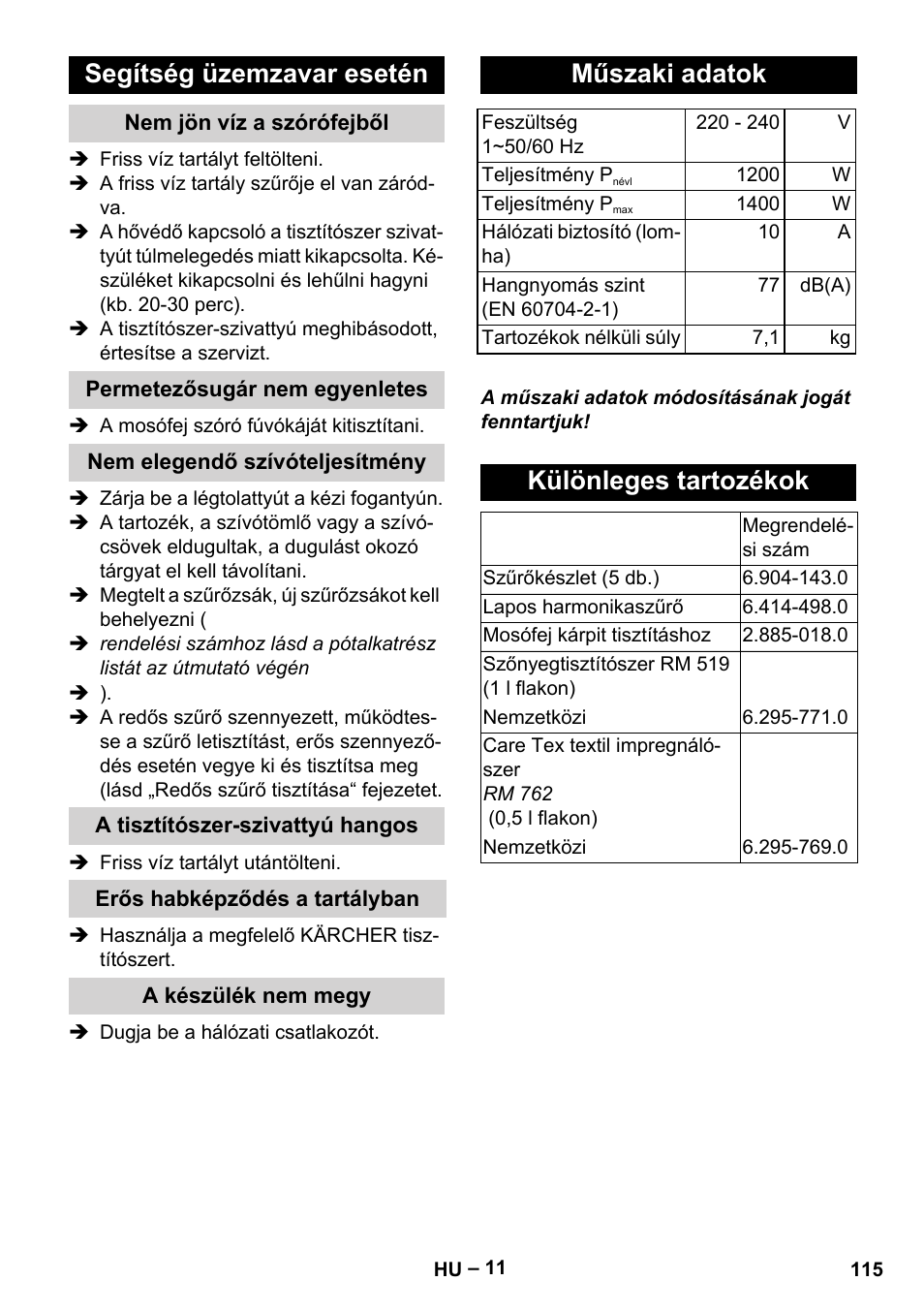 Segítség üzemzavar esetén, Nem jön víz a szórófejből, Permetezősugár nem egyenletes | Nem elegendő szívóteljesítmény, A tisztítószer-szivattyú hangos, Erős habképződés a tartályban, A készülék nem megy, Műszaki adatok, Különleges tartozékok | Karcher Aspiratori SE 5-100 EU User Manual | Page 115 / 214