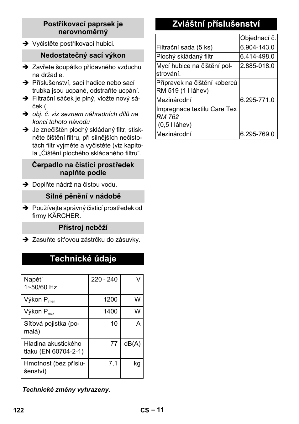 Postřikovací paprsek je nerovnoměrný, Nedostatečný sací výkon, Čerpadlo na čisticí prostředek naplňte podle | Silné pěnění v nádobě, Přístroj neběží, Technické údaje, Zvláštní příslušenství | Karcher Aspiratori SE 5-100 EU User Manual | Page 122 / 214