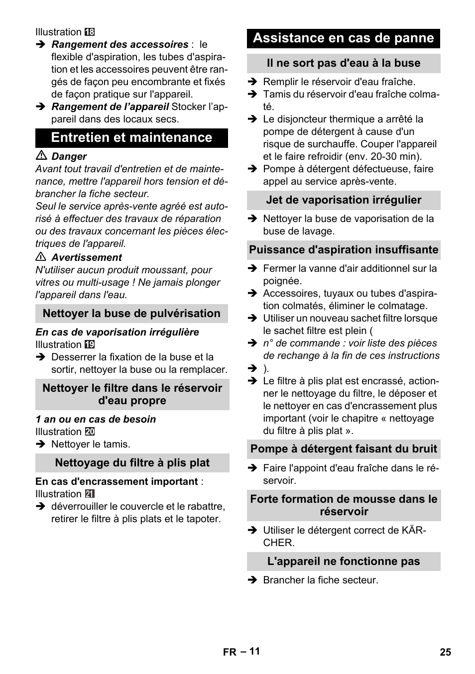 Entretien et maintenance, Nettoyer la buse de pulvérisation, Nettoyer le filtre dans le réservoir d'eau propre | Nettoyage du filtre à plis plat, Assistance en cas de panne, Il ne sort pas d'eau à la buse, Jet de vaporisation irrégulier, Puissance d'aspiration insuffisante, Pompe à détergent faisant du bruit, Forte formation de mousse dans le réservoir | Karcher Aspiratori SE 5-100 EU User Manual | Page 25 / 214