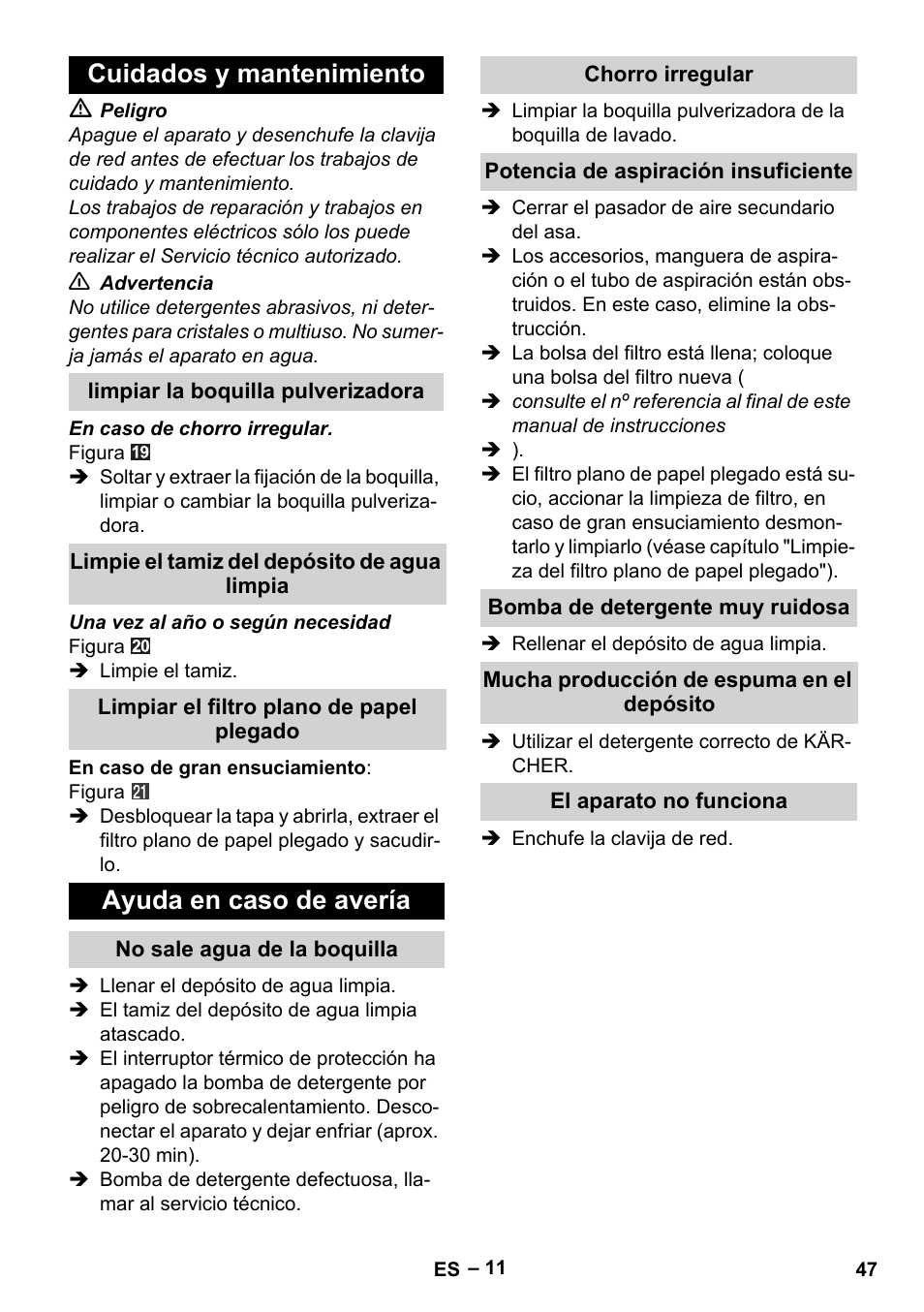 Cuidados y mantenimiento, Limpiar la boquilla pulverizadora, Limpie el tamiz del depósito de agua limpia | Limpiar el filtro plano de papel plegado, Ayuda en caso de avería, No sale agua de la boquilla, Chorro irregular, Potencia de aspiración insuficiente, Bomba de detergente muy ruidosa, Mucha producción de espuma en el depósito | Karcher Aspiratori SE 5-100 EU User Manual | Page 47 / 214