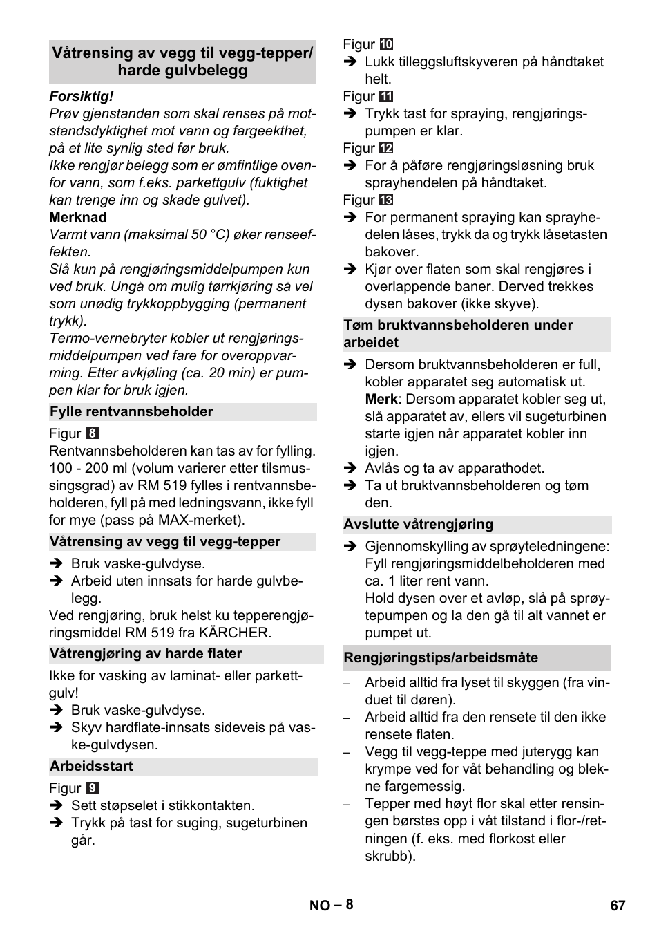 Fylle rentvannsbeholder, Våtrensing av vegg til vegg-tepper, Våtrengjøring av harde flater | Arbeidsstart, Tøm bruktvannsbeholderen under arbeidet, Avslutte våtrengjøring, Rengjøringstips/arbeidsmåte | Karcher Aspiratori SE 5-100 EU User Manual | Page 67 / 214