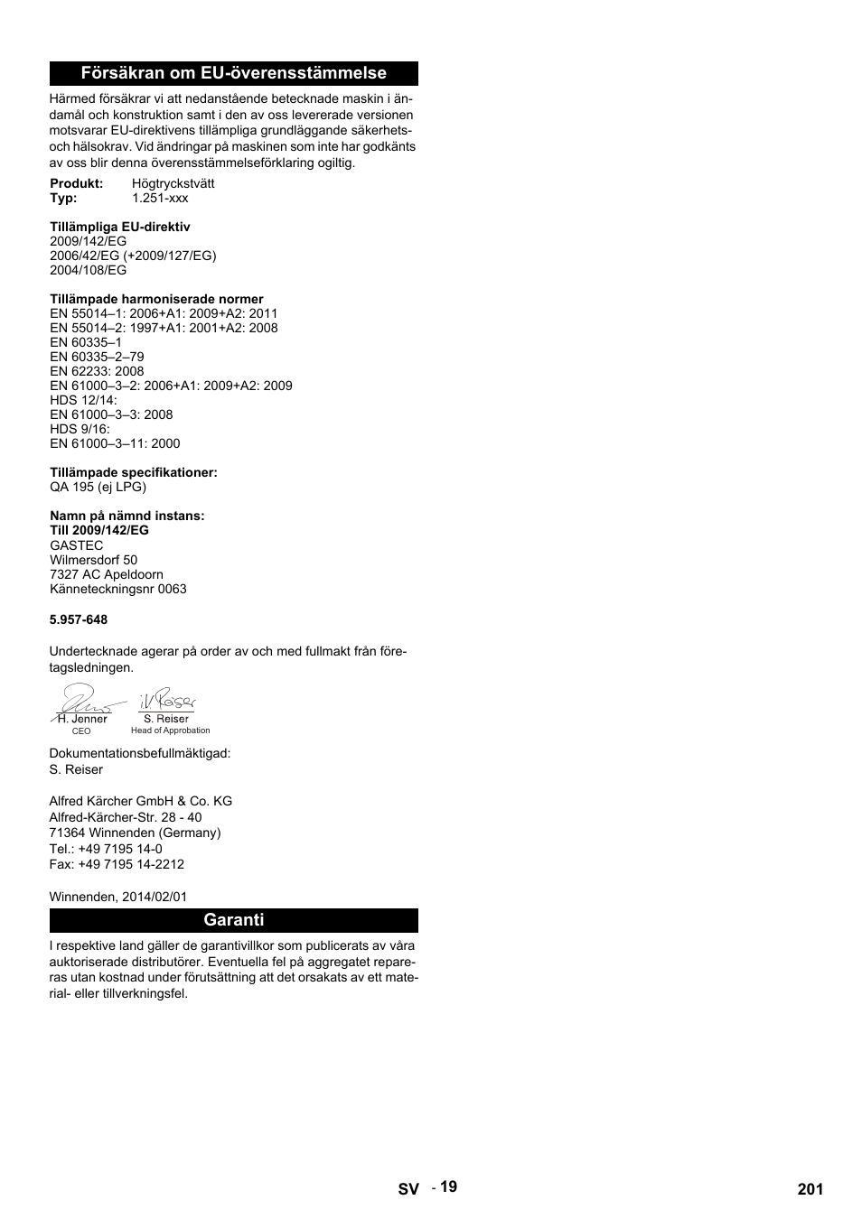 Försäkran om eu-överensstämmelse, Produkt, Högtryckstvätt | Tillämpliga eu-direktiv, 2009/142/eg, 2006/42/eg (+2009/127/eg), 2004/108/eg, Tillämpade harmoniserade normer, En 55014–1: 2006+a1: 2009+a2: 2011, En 55014–2: 1997+a1: 2001+a2: 2008 | Karcher HDS 12-14-4 ST Gas User Manual | Page 201 / 464