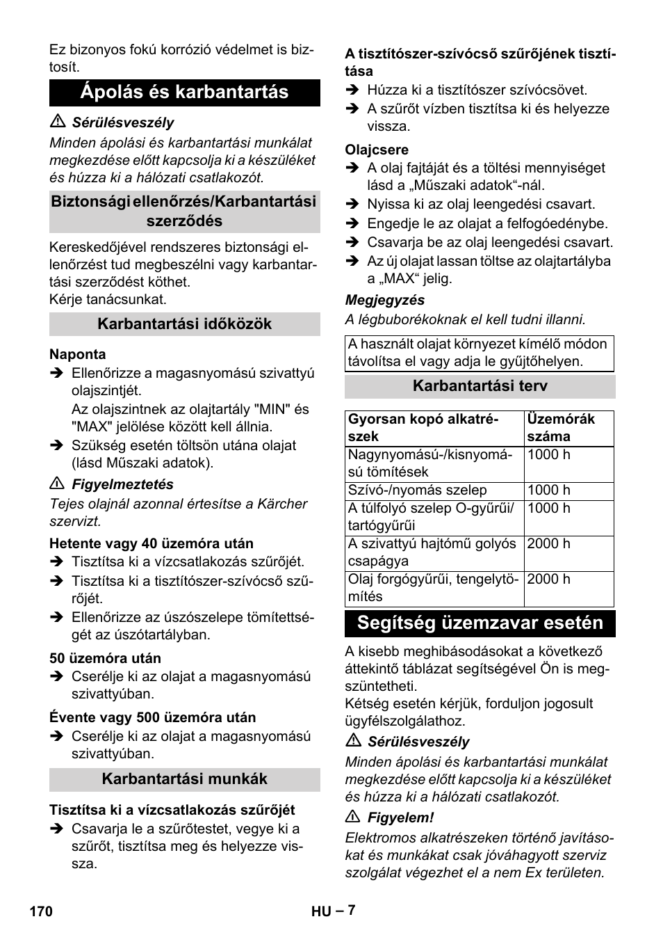 Ápolás és karbantartás, Biztonsági ellenőrzés/karbantartási szerződés, Karbantartási időközök | Naponta, Hetente vagy 40 üzemóra után, 50 üzemóra után, Évente vagy 500 üzemóra után, Karbantartási munkák, Tisztítsa ki a vízcsatlakozás szűrőjét, A tisztítószer-szívócső szűrőjének tisztítása | Karcher HD 10-16-4 Cage Ex User Manual | Page 170 / 316