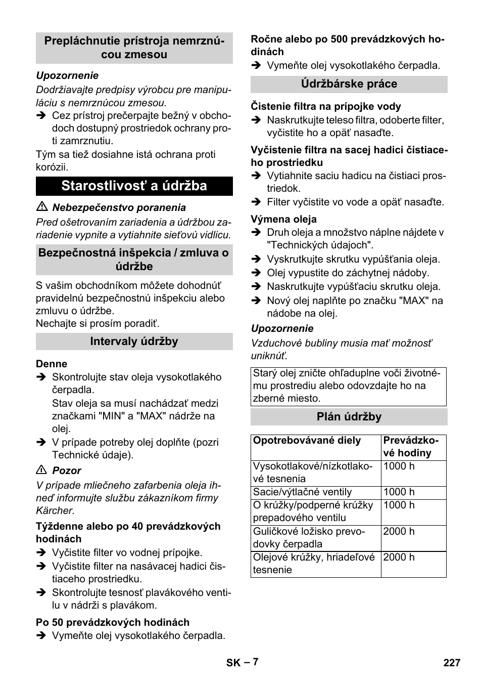 Prepláchnutie prístroja nemrznúcou zmesou, Starostlivosť a údržba, Bezpečnostná inšpekcia / zmluva o údržbe | Intervaly údržby, Denne, Týždenne alebo po 40 prevádzkových hodinách, Po 50 prevádzkových hodinách, Ročne alebo po 500 prevádzkových hodinách, Údržbárske práce, Čistenie filtra na prípojke vody | Karcher HD 10-16-4 Cage Ex User Manual | Page 227 / 316