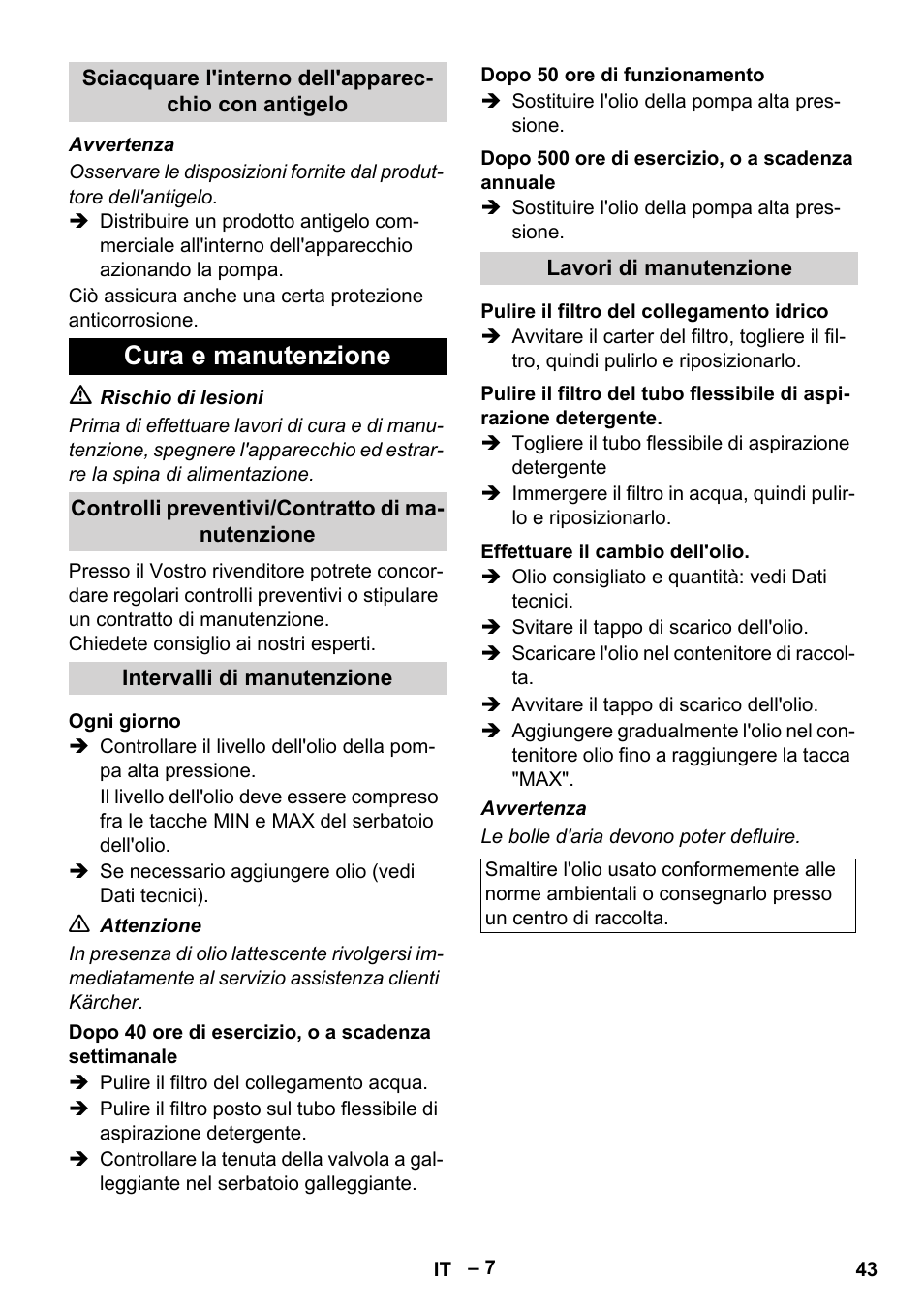 Sciacquare l'interno dell'apparecchio con antigelo, Cura e manutenzione, Controlli preventivi/contratto di manutenzione | Intervalli di manutenzione, Ogni giorno, Dopo 40 ore di esercizio, o a scadenza settimanale, Dopo 50 ore di funzionamento, Dopo 500 ore di esercizio, o a scadenza annuale, Lavori di manutenzione, Pulire il filtro del collegamento idrico | Karcher HD 10-16-4 Cage Ex User Manual | Page 43 / 316