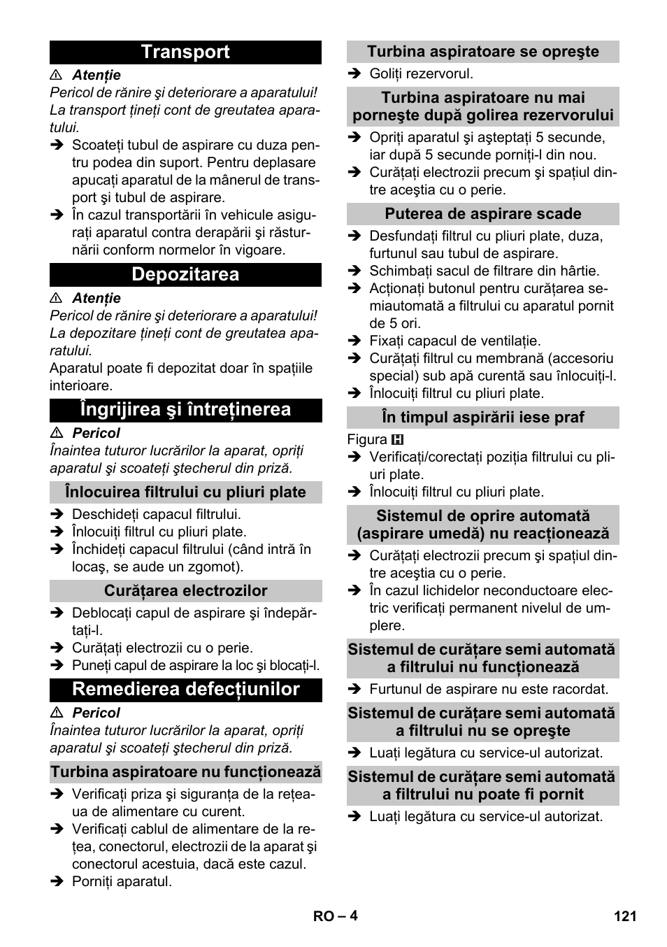 Transport, Depozitarea, Îngrijirea şi întreţinerea | Înlocuirea filtrului cu pliuri plate, Curăţarea electrozilor, Remedierea defecţiunilor, Turbina aspiratoare nu funcţionează, Turbina aspiratoare se opreşte, Puterea de aspirare scade, În timpul aspirării iese praf | Karcher NT 25-1 Ap User Manual | Page 121 / 180