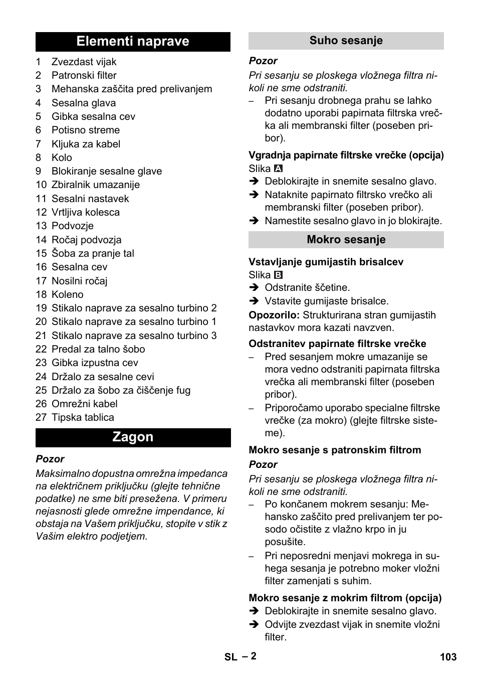 Elementi naprave, Zagon, Suho sesanje | Vgradnja papirnate filtrske vrečke (opcija), Mokro sesanje, Vstavljanje gumijastih brisalcev, Odstranitev papirnate filtrske vrečke, Mokro sesanje s patronskim filtrom, Mokro sesanje z mokrim filtrom (opcija), Elementi naprave zagon | Karcher NT 70-3 User Manual | Page 103 / 176