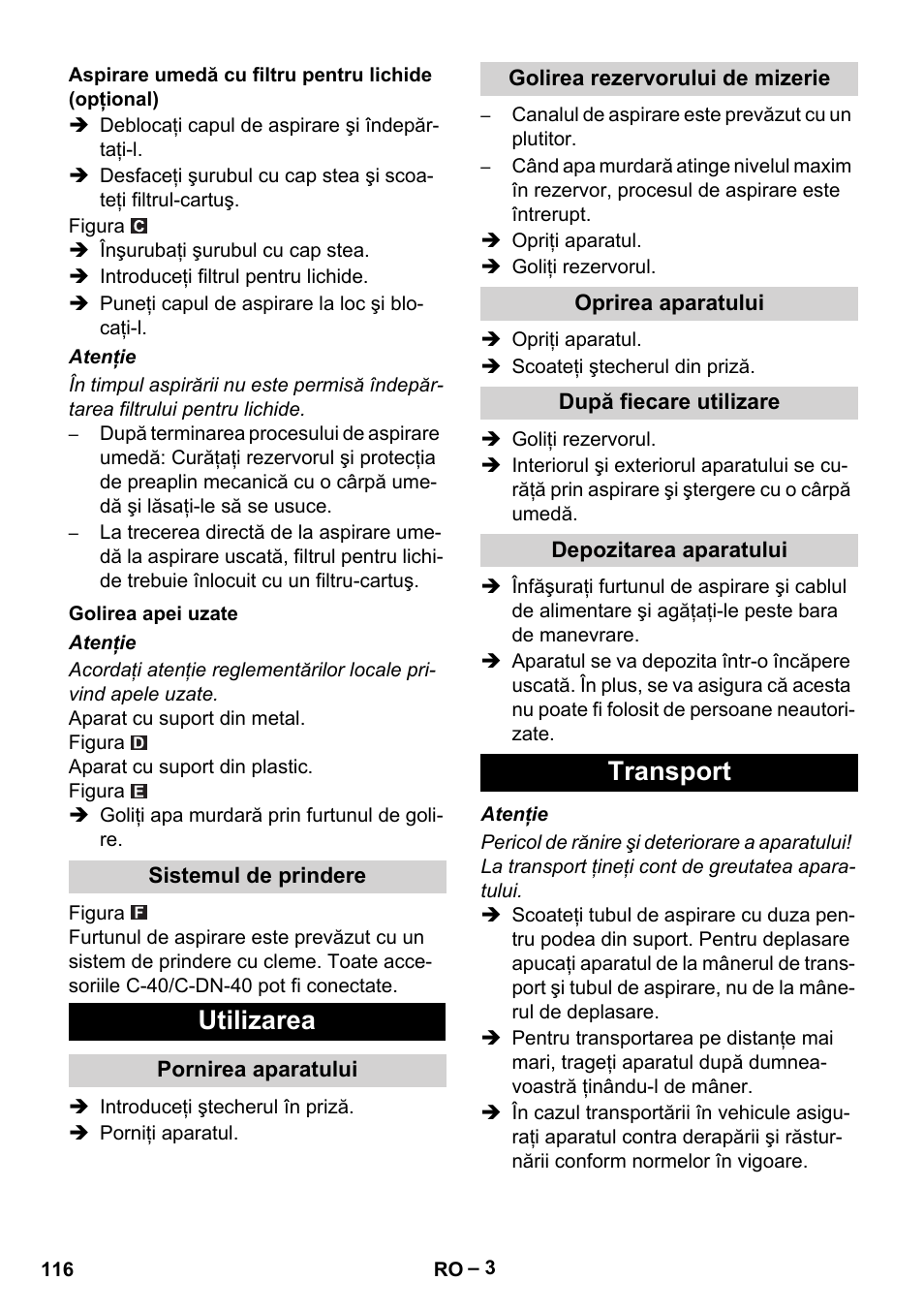 Aspirare umedă cu filtru pentru lichide (opţional), Golirea apei uzate, Sistemul de prindere | Utilizarea, Pornirea aparatului, Golirea rezervorului de mizerie, Oprirea aparatului, După fiecare utilizare, Depozitarea aparatului, Transport | Karcher NT 70-3 User Manual | Page 116 / 176