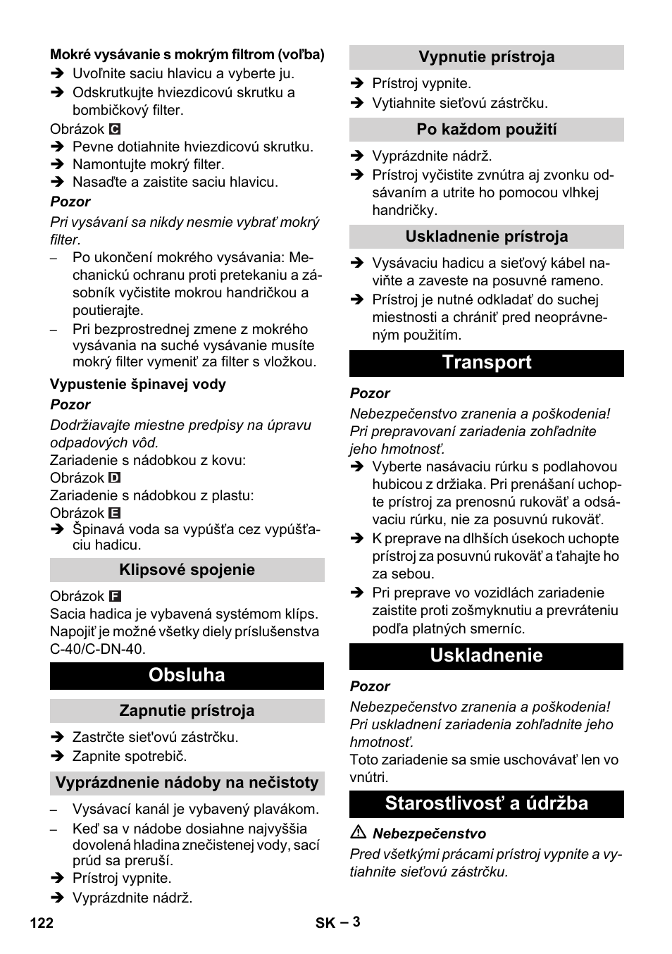 Mokré vysávanie s mokrým filtrom (voľba), Vypustenie špinavej vody, Klipsové spojenie | Obsluha, Zapnutie prístroja, Vyprázdnenie nádoby na nečistoty, Vypnutie prístroja, Po každom použití, Uskladnenie prístroja, Transport | Karcher NT 70-3 User Manual | Page 122 / 176