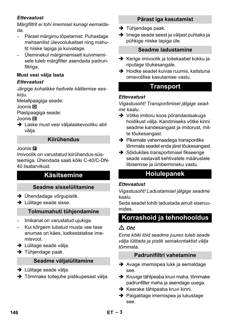 Must vesi välja lasta, Kiirühendus, Käsitsemine | Seadme sisselülitamine, Tolmumahuti tühjendamine, Seadme väljalülitamine, Pärast iga kasutamist, Seadme ladustamine, Transport, Hoiulepanek | Karcher NT 70-3 User Manual | Page 146 / 176