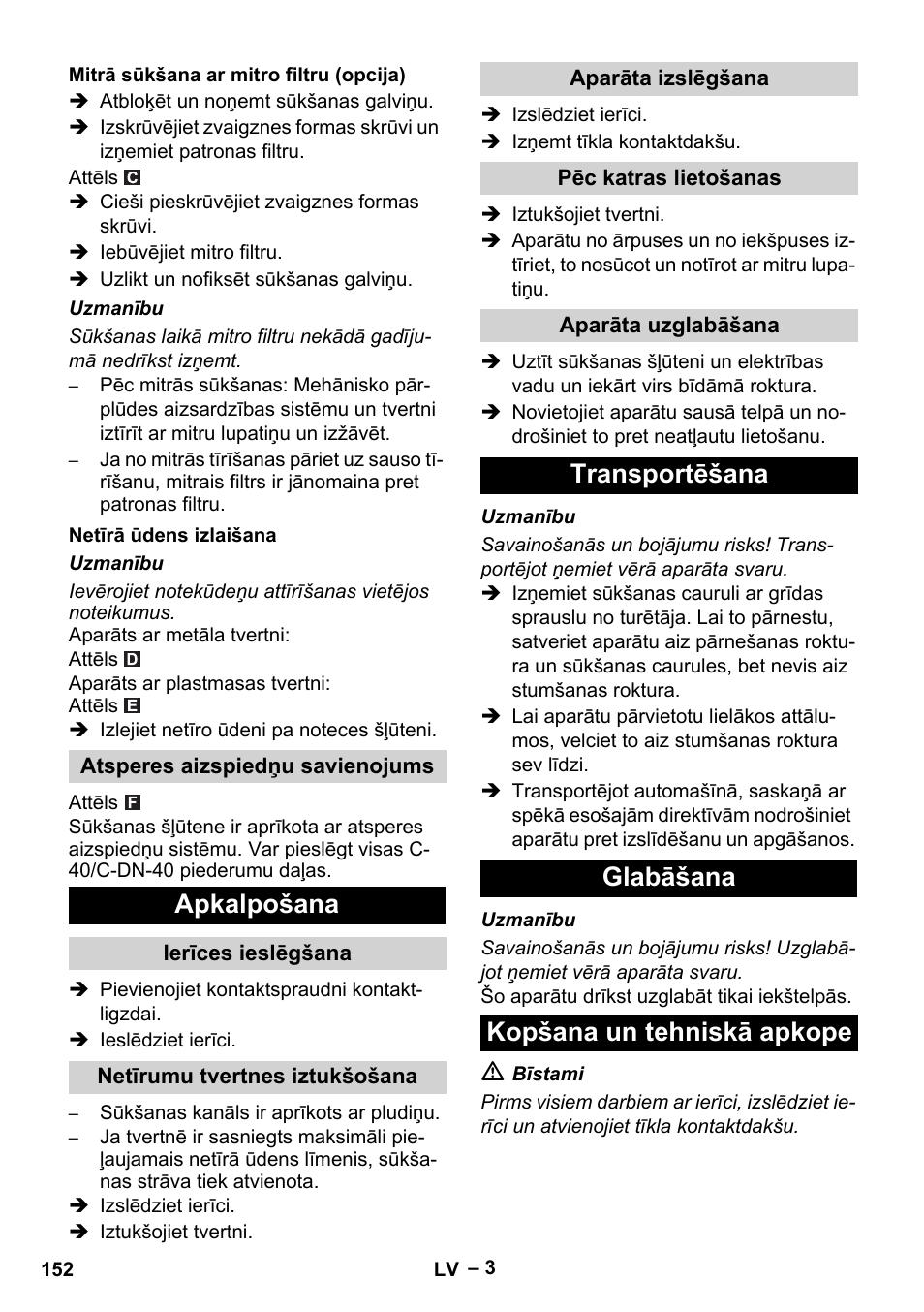 Mitrā sūkšana ar mitro filtru (opcija), Netīrā ūdens izlaišana, Atsperes aizspiedņu savienojums | Apkalpošana, Ierīces ieslēgšana, Netīrumu tvertnes iztukšošana, Aparāta izslēgšana, Pēc katras lietošanas, Aparāta uzglabāšana, Transportēšana | Karcher NT 70-3 User Manual | Page 152 / 176