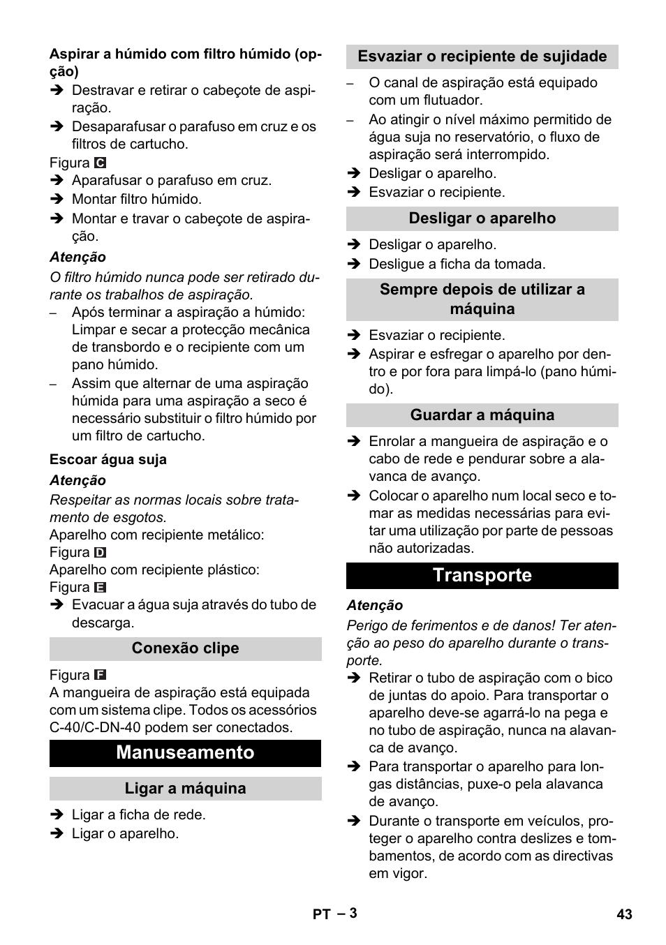 Aspirar a húmido com filtro húmido (opção), Escoar água suja, Conexão clipe | Manuseamento, Ligar a máquina, Esvaziar o recipiente de sujidade, Desligar o aparelho, Sempre depois de utilizar a máquina, Guardar a máquina, Transporte | Karcher NT 70-3 User Manual | Page 43 / 176