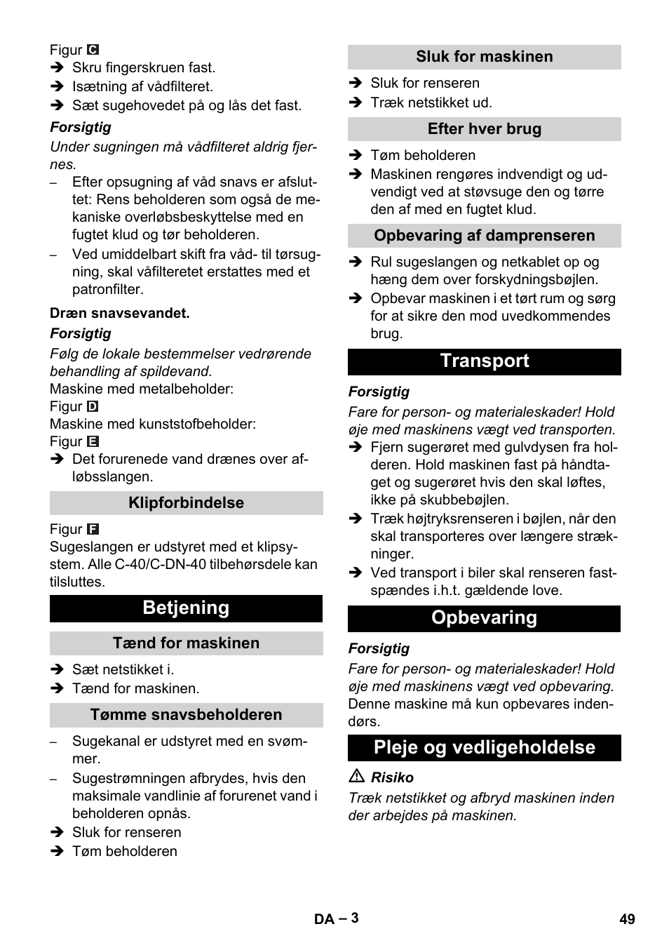 Dræn snavsevandet, Klipforbindelse, Betjening | Tænd for maskinen, Tømme snavsbeholderen, Sluk for maskinen, Efter hver brug, Opbevaring af damprenseren, Transport, Opbevaring | Karcher NT 70-3 User Manual | Page 49 / 176