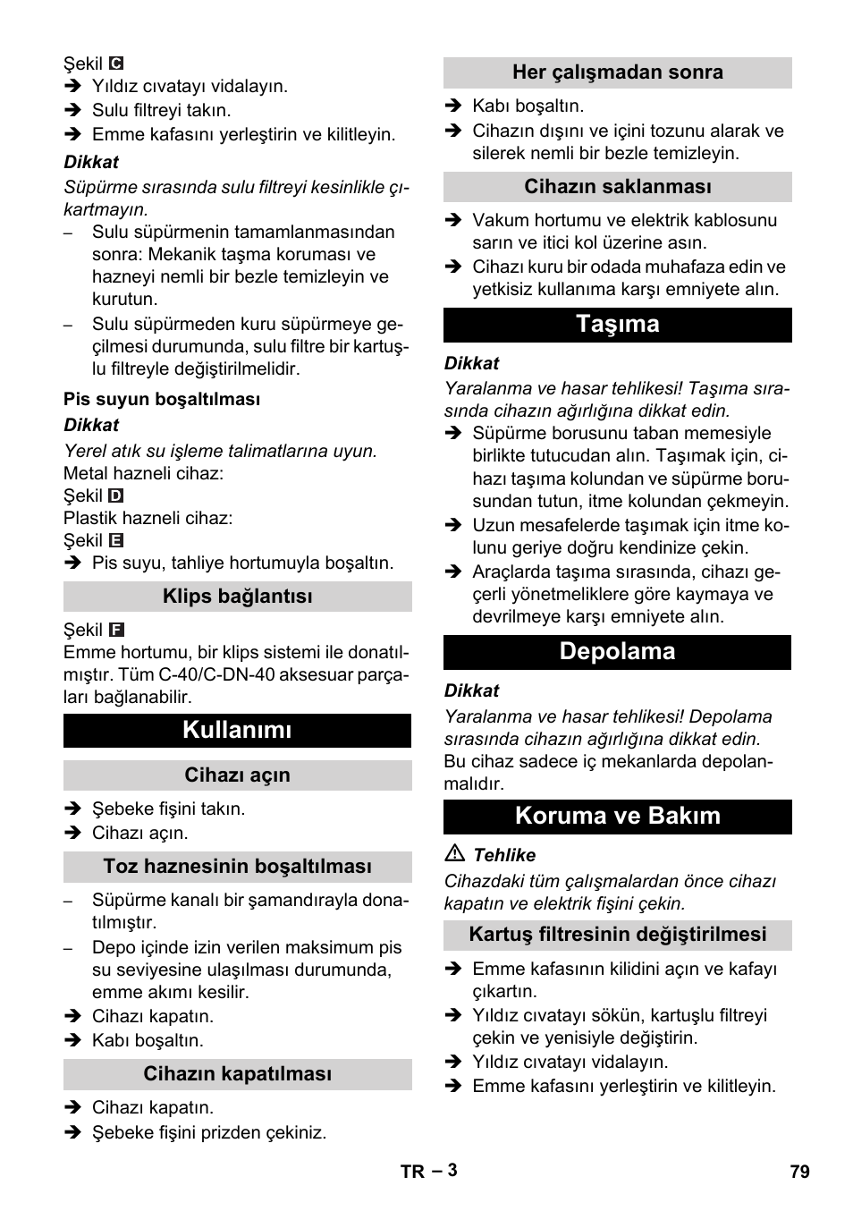 Pis suyun boşaltılması, Klips bağlantısı, Kullanımı | Cihazı açın, Toz haznesinin boşaltılması, Cihazın kapatılması, Her çalışmadan sonra, Cihazın saklanması, Taşıma, Depolama | Karcher NT 70-3 User Manual | Page 79 / 176