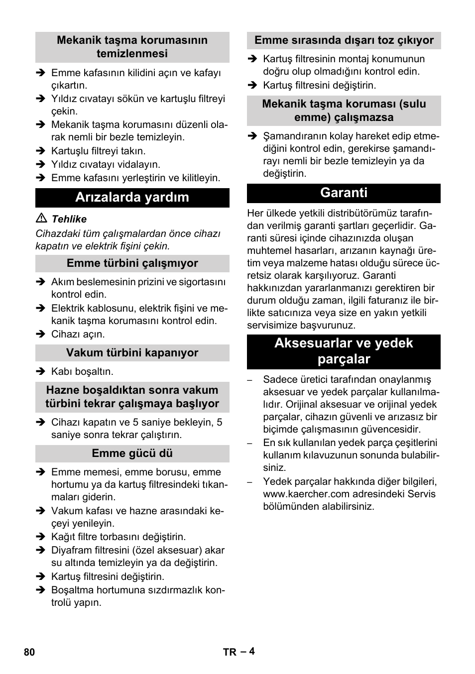 Mekanik taşma korumasının temizlenmesi, Arızalarda yardım, Emme türbini çalışmıyor | Vakum türbini kapanıyor, Emme gücü dü, Emme sırasında dışarı toz çıkıyor, Mekanik taşma koruması (sulu emme) çalışmazsa, Garanti, Aksesuarlar ve yedek parçalar, Garanti aksesuarlar ve yedek parçalar | Karcher NT 70-3 User Manual | Page 80 / 176