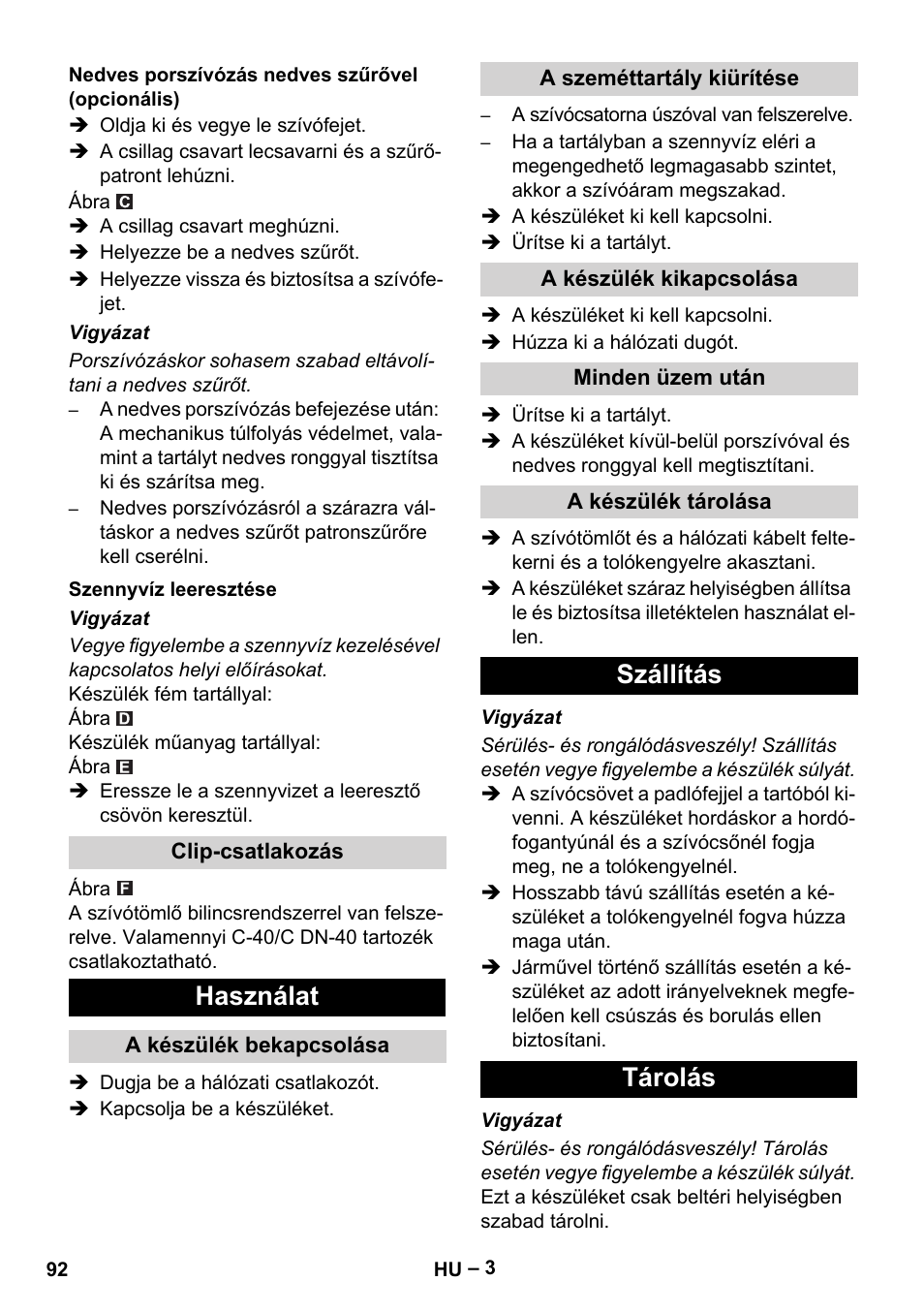 Nedves porszívózás nedves szűrővel (opcionális), Szennyvíz leeresztése, Clip-csatlakozás | Használat, A készülék bekapcsolása, A szeméttartály kiürítése, A készülék kikapcsolása, Minden üzem után, A készülék tárolása, Szállítás | Karcher NT 70-3 User Manual | Page 92 / 176