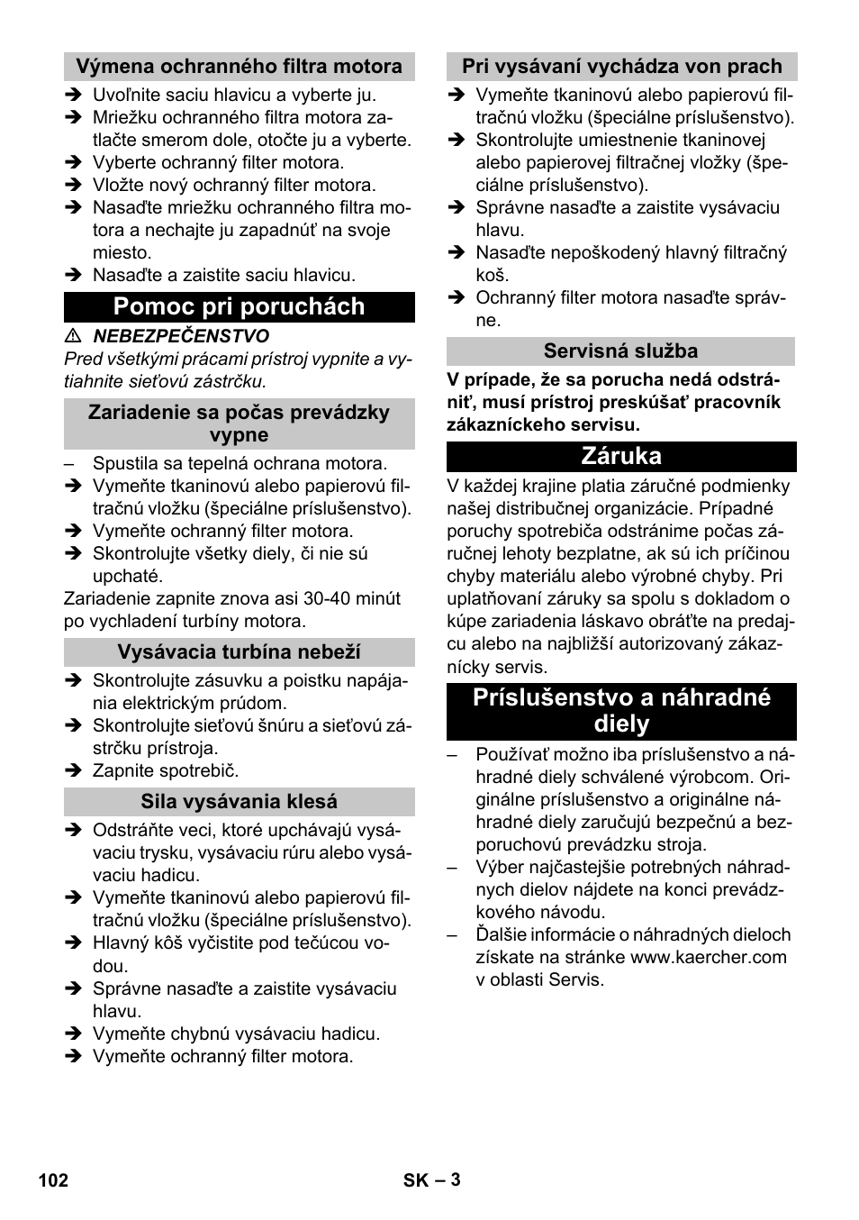 Výmena ochranného filtra motora, Pomoc pri poruchách, Zariadenie sa počas prevádzky vypne | Vysávacia turbína nebeží, Sila vysávania klesá, Pri vysávaní vychádza von prach, Servisná služba, Záruka, Príslušenstvo a náhradné diely, Záruka príslušenstvo a náhradné diely | Karcher T 7-1 eco!efficiency User Manual | Page 102 / 144