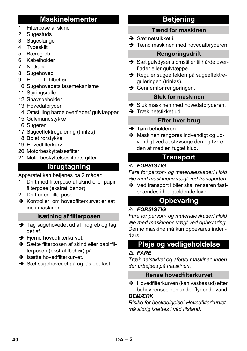 Maskinelementer, Ibrugtagning, Isætning af filterposen | Betjening, Tænd for maskinen, Rengøringsdrift, Sluk for maskinen, Efter hver brug, Transport, Opbevaring | Karcher T 7-1 eco!efficiency User Manual | Page 40 / 144