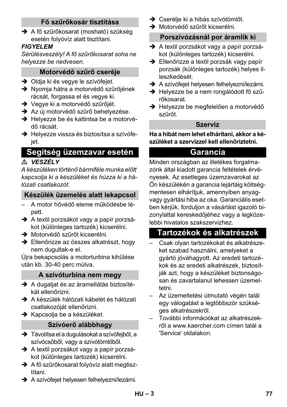 Fő szűrőkosár tisztítása, Motorvédő szűrő cseréje, Segítség üzemzavar esetén | Készülék üzemelés alatt lekapcsol, A szívóturbina nem megy, Szívóerő alábbhagy, Porszívózásnál por áramlik ki, Szerviz, Garancia, Tartozékok és alkatrészek | Karcher T 7-1 eco!efficiency User Manual | Page 77 / 144