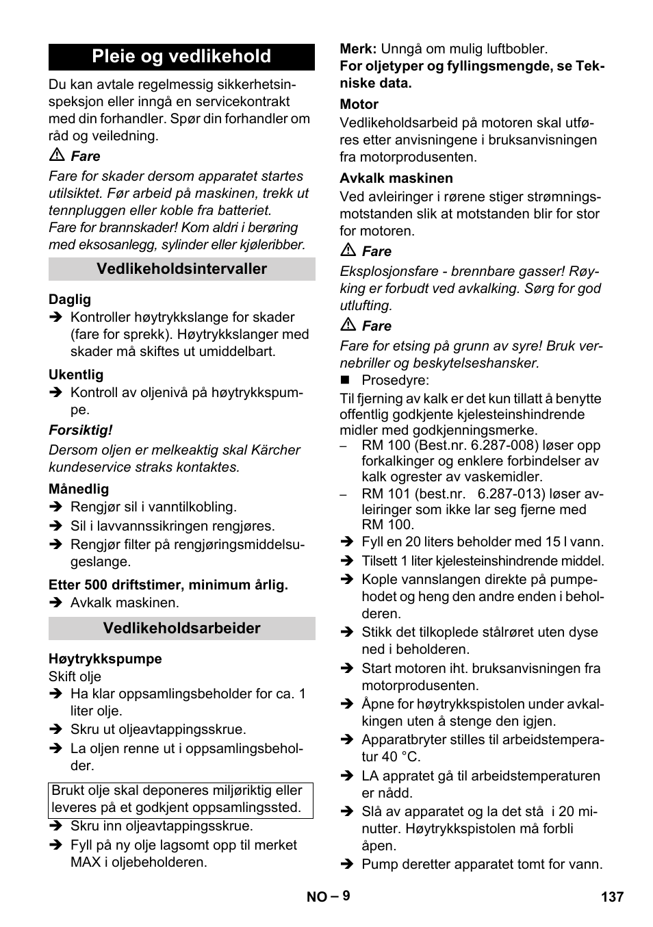 Pleie og vedlikehold, Vedlikeholdsintervaller, Daglig | Ukentlig, Månedlig, Etter 500 driftstimer, minimum årlig, Vedlikeholdsarbeider, Høytrykkspumpe, Motor, Avkalk maskinen | Karcher HDS 1000 Be User Manual | Page 137 / 436