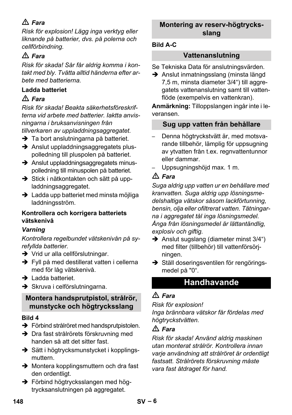 Ladda batteriet, Kontrollera och korrigera batteriets vätskenivå, Montering av reserv-högtrycksslang | Vattenanslutning, Sug upp vatten från behållare, Handhavande | Karcher HDS 1000 Be User Manual | Page 148 / 436