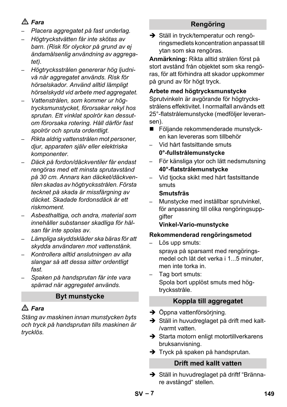 Byt munstycke, Rengöring, Arbete med högtrycksmunstycke | Rekommenderad rengöringsmetod, Koppla till aggregatet, Drift med kallt vatten | Karcher HDS 1000 Be User Manual | Page 149 / 436