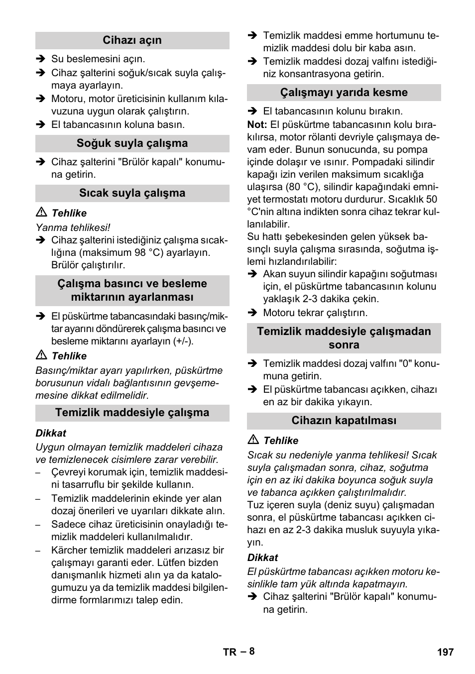 Cihazı açın, Soğuk suyla çalışma, Sıcak suyla çalışma | Çalışma basıncı ve besleme miktarının ayarlanması, Temizlik maddesiyle çalışma, Çalışmayı yarıda kesme, Temizlik maddesiyle çalışmadan sonra, Cihazın kapatılması | Karcher HDS 1000 Be User Manual | Page 197 / 436