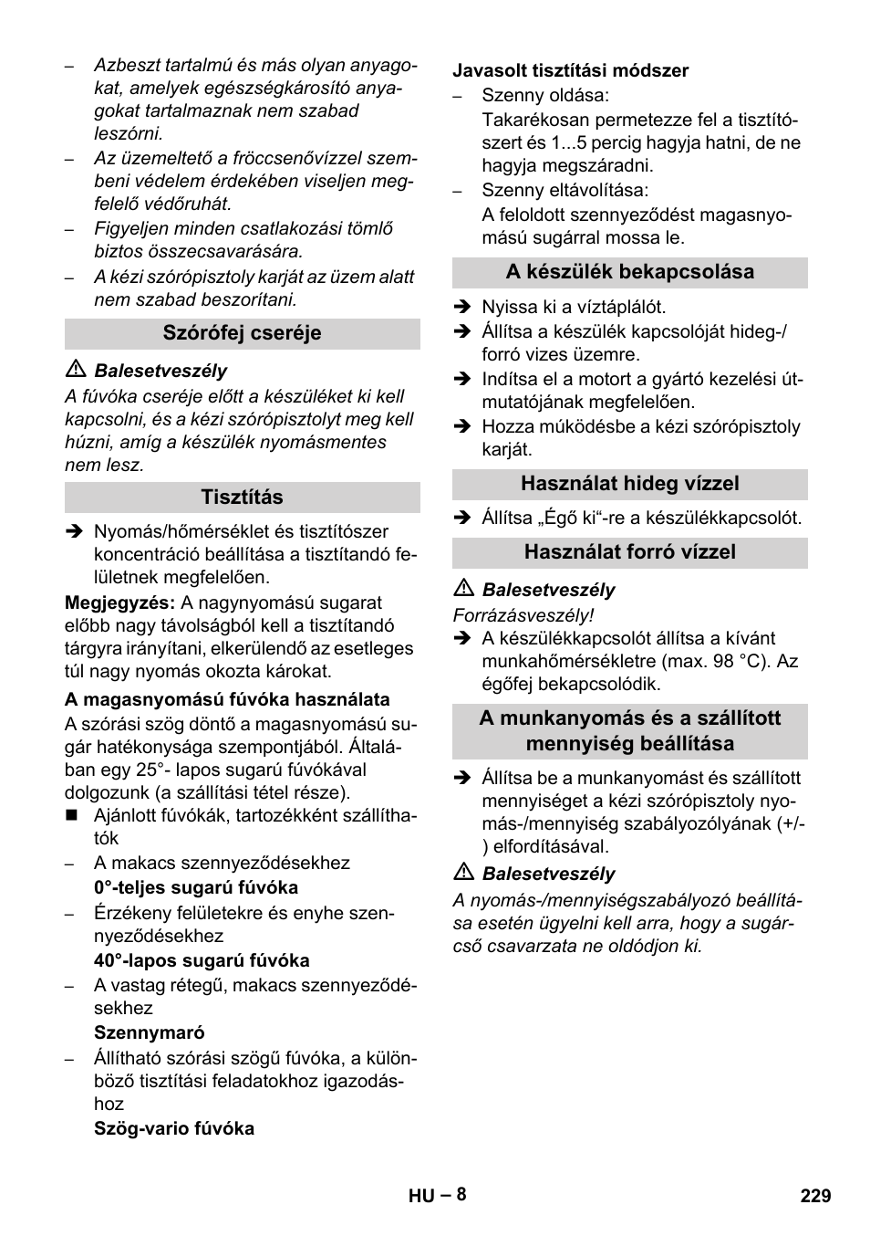 Szórófej cseréje, Tisztítás, A magasnyomású fúvóka használata | Javasolt tisztítási módszer, A készülék bekapcsolása, Használat hideg vízzel, Használat forró vízzel, A munkanyomás és a szállított mennyiség beállítása | Karcher HDS 1000 Be User Manual | Page 229 / 436