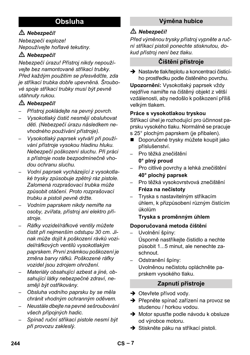 Obsluha, Výměna hubice, Čištění přístroje | Práce s vysokotlakou tryskou, Doporučovaná metoda čištění, Zapnutí přístroje | Karcher HDS 1000 Be User Manual | Page 244 / 436