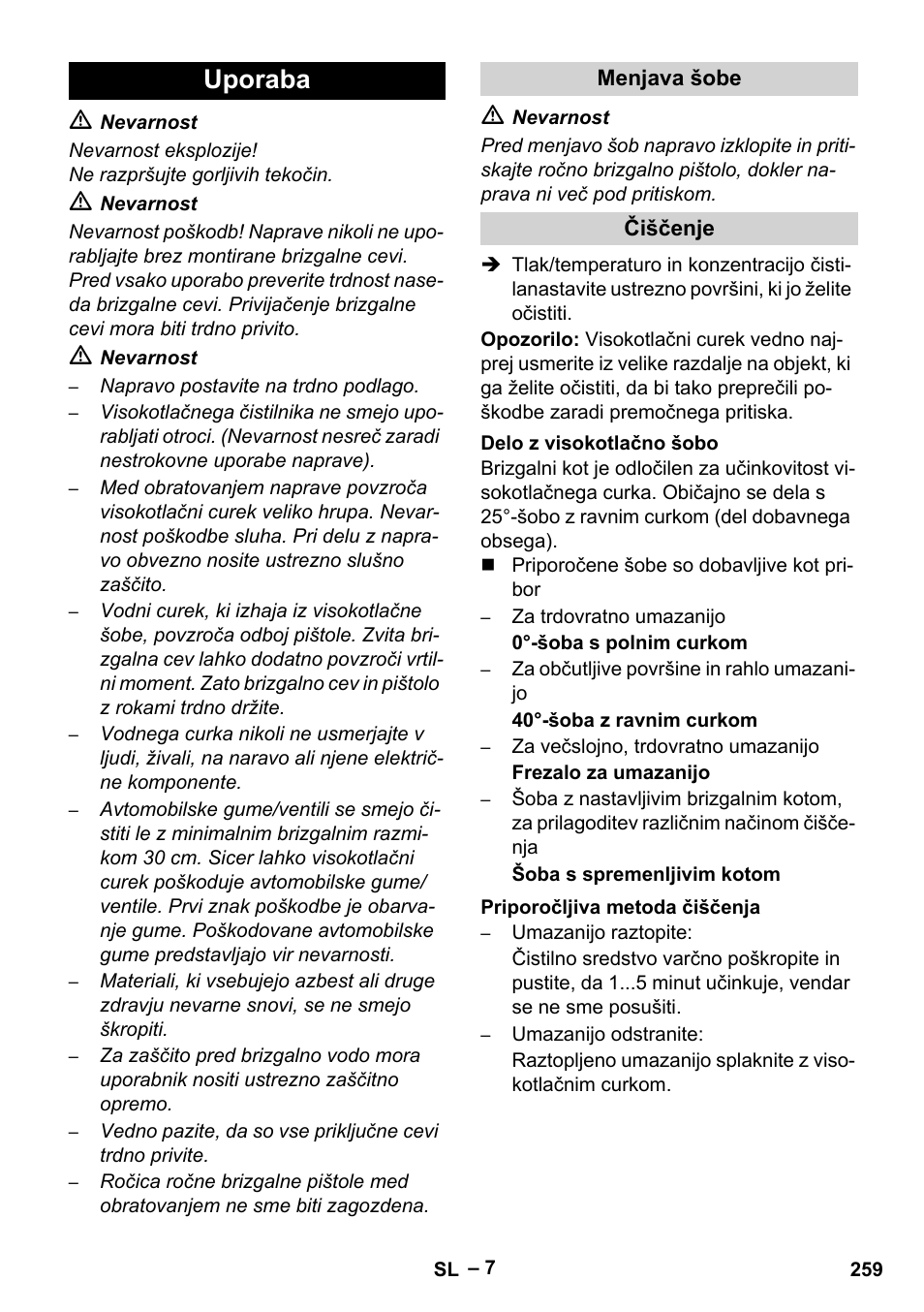 Uporaba, Menjava šobe, Čiščenje | Delo z visokotlačno šobo, Priporočljiva metoda čiščenja | Karcher HDS 1000 Be User Manual | Page 259 / 436