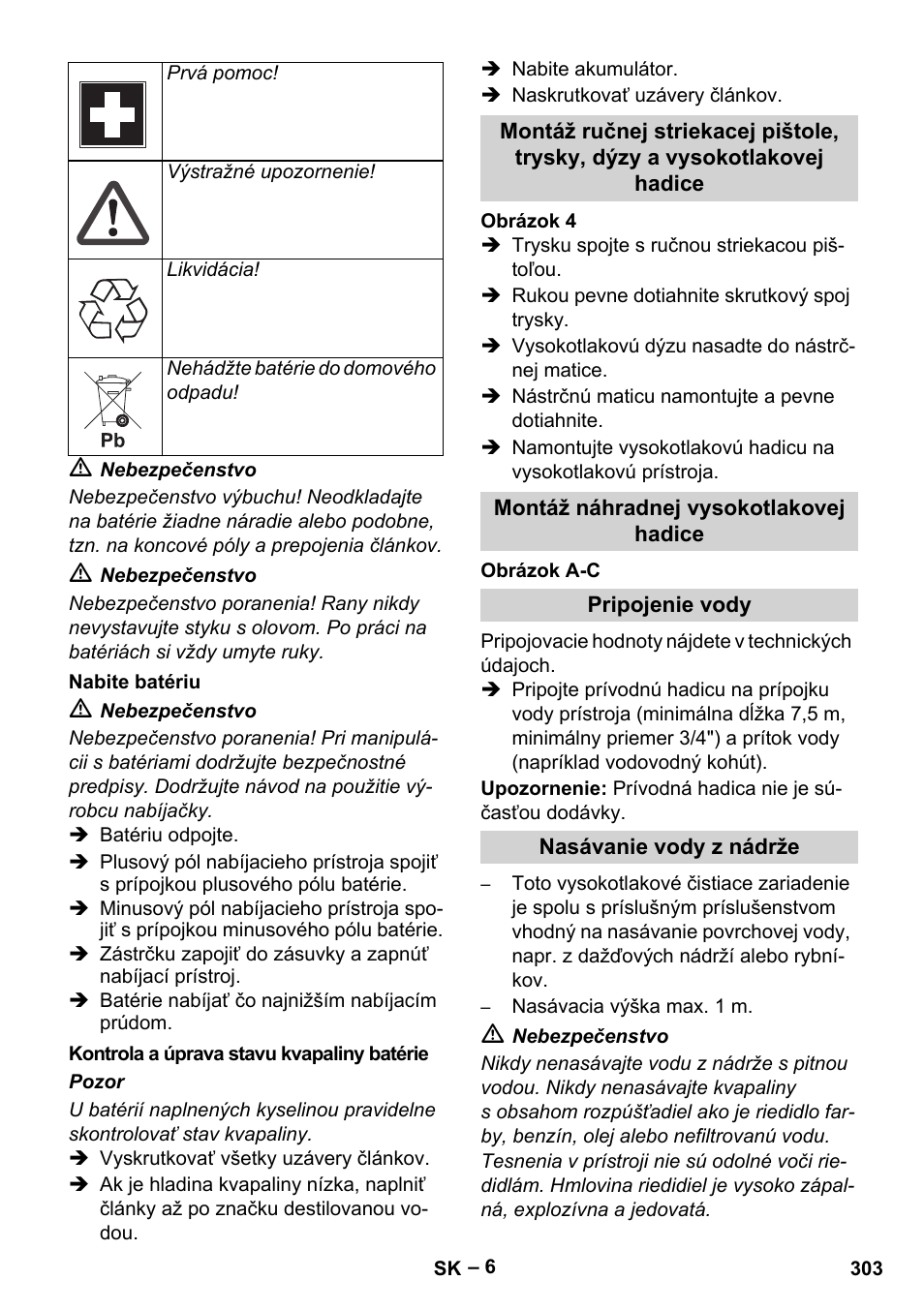 Nabite batériu, Kontrola a úprava stavu kvapaliny batérie, Montáž náhradnej vysokotlakovej hadice | Pripojenie vody, Nasávanie vody z nádrže | Karcher HDS 1000 Be User Manual | Page 303 / 436