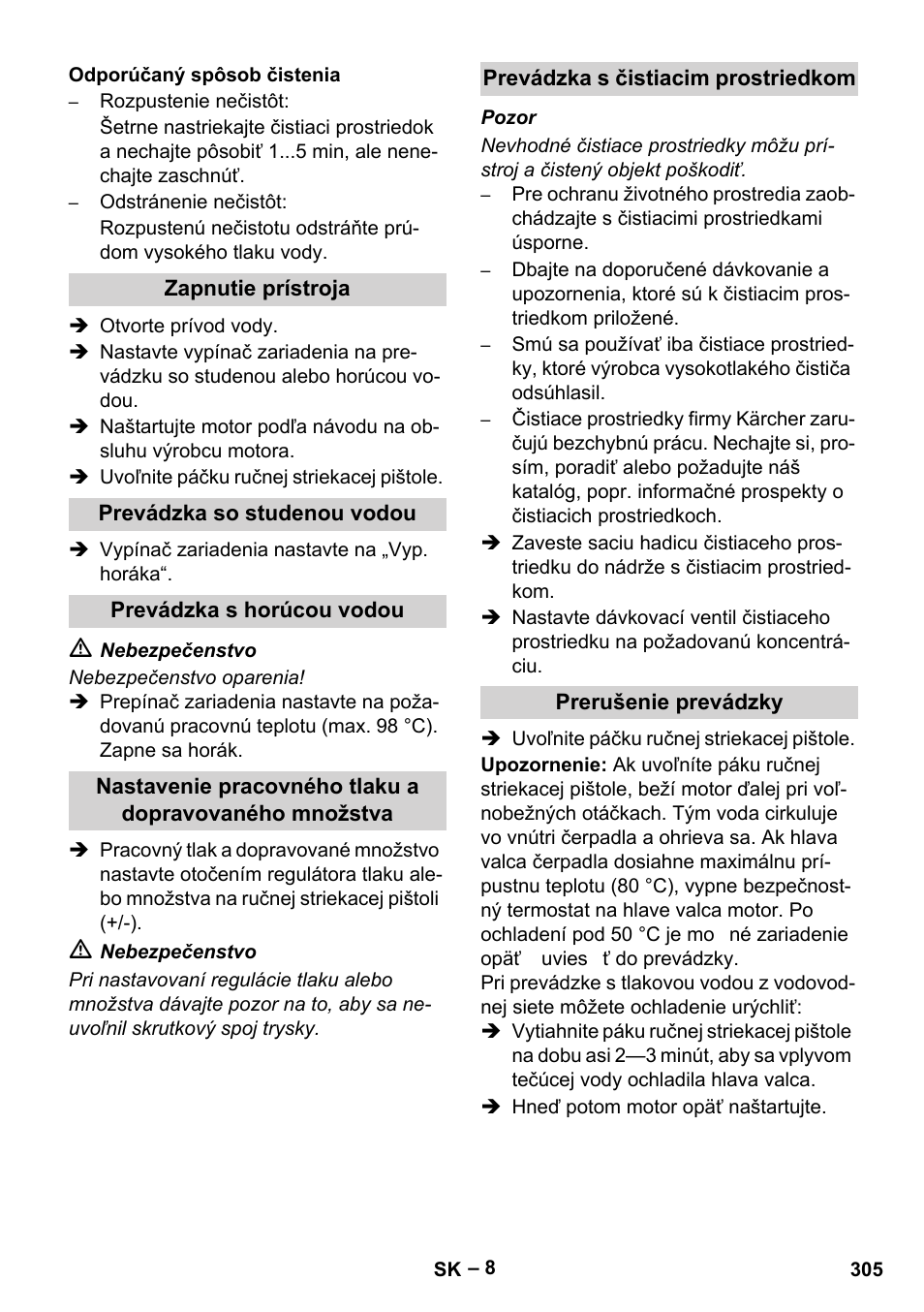 Odporúčaný spôsob čistenia, Zapnutie prístroja, Prevádzka so studenou vodou | Prevádzka s horúcou vodou, Prevádzka s čistiacim prostriedkom, Prerušenie prevádzky | Karcher HDS 1000 Be User Manual | Page 305 / 436