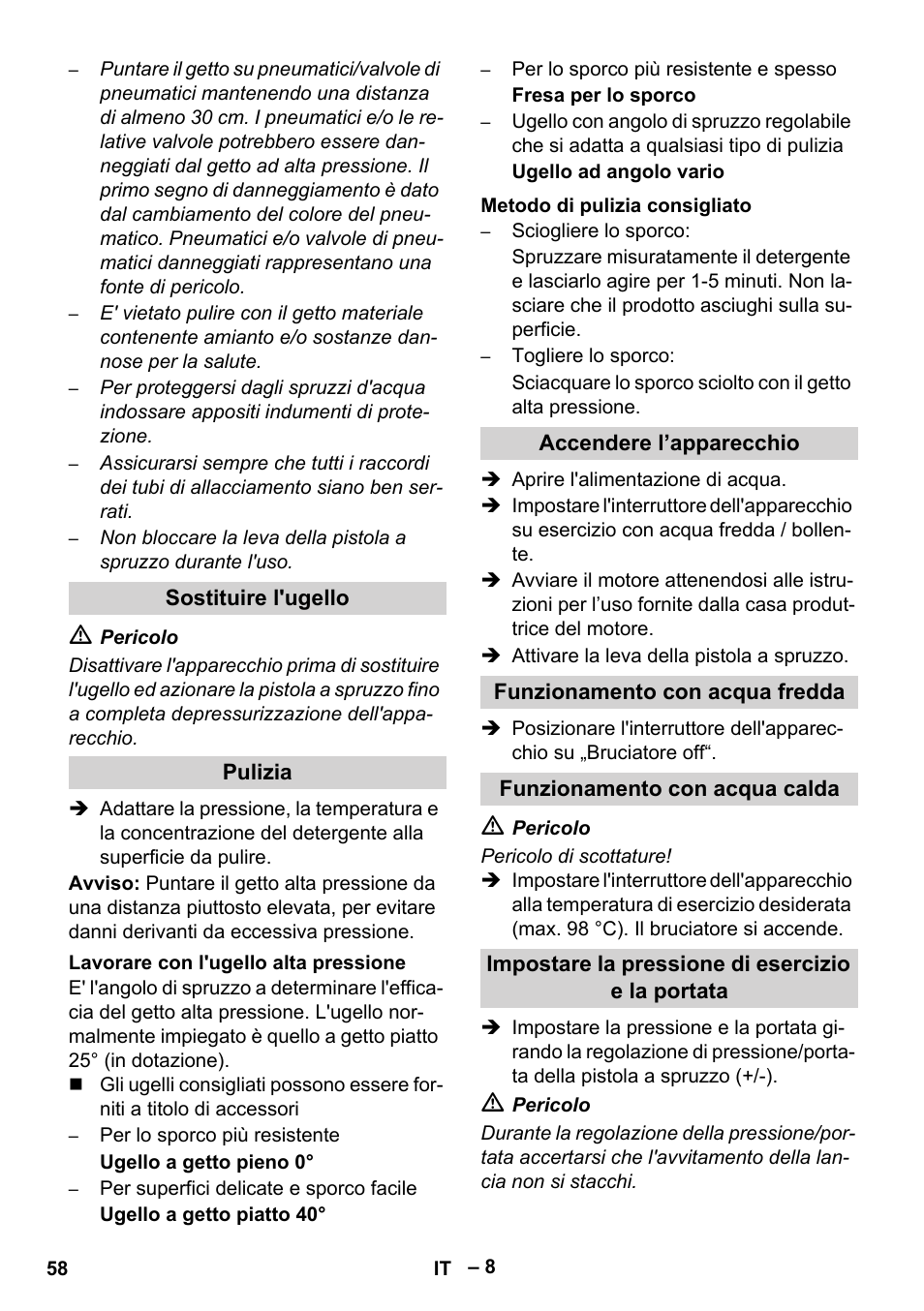 Sostituire l'ugello, Pulizia, Lavorare con l'ugello alta pressione | Metodo di pulizia consigliato, Accendere l’apparecchio, Funzionamento con acqua fredda, Funzionamento con acqua calda, Impostare la pressione di esercizio e la portata | Karcher HDS 1000 Be User Manual | Page 58 / 436