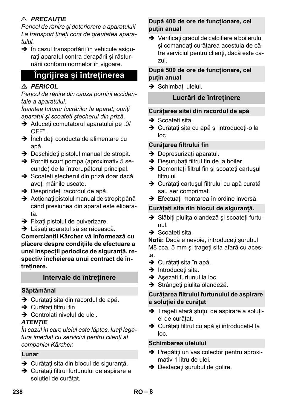 Îngrijirea şi întreţinerea, Intervale de întreţinere, Săptămânal | Lunar, După 400 de ore de funcţionare, cel puţin anual, După 500 de ore de funcţionare, cel puţin anual, Lucrări de întreţinere, Curăţarea sitei din racordul de apă, Curăţarea filtrului fin, Curăţaţi sita din blocul de siguranţă | Karcher HDS-E 8-16-4 M 36 KW User Manual | Page 238 / 344