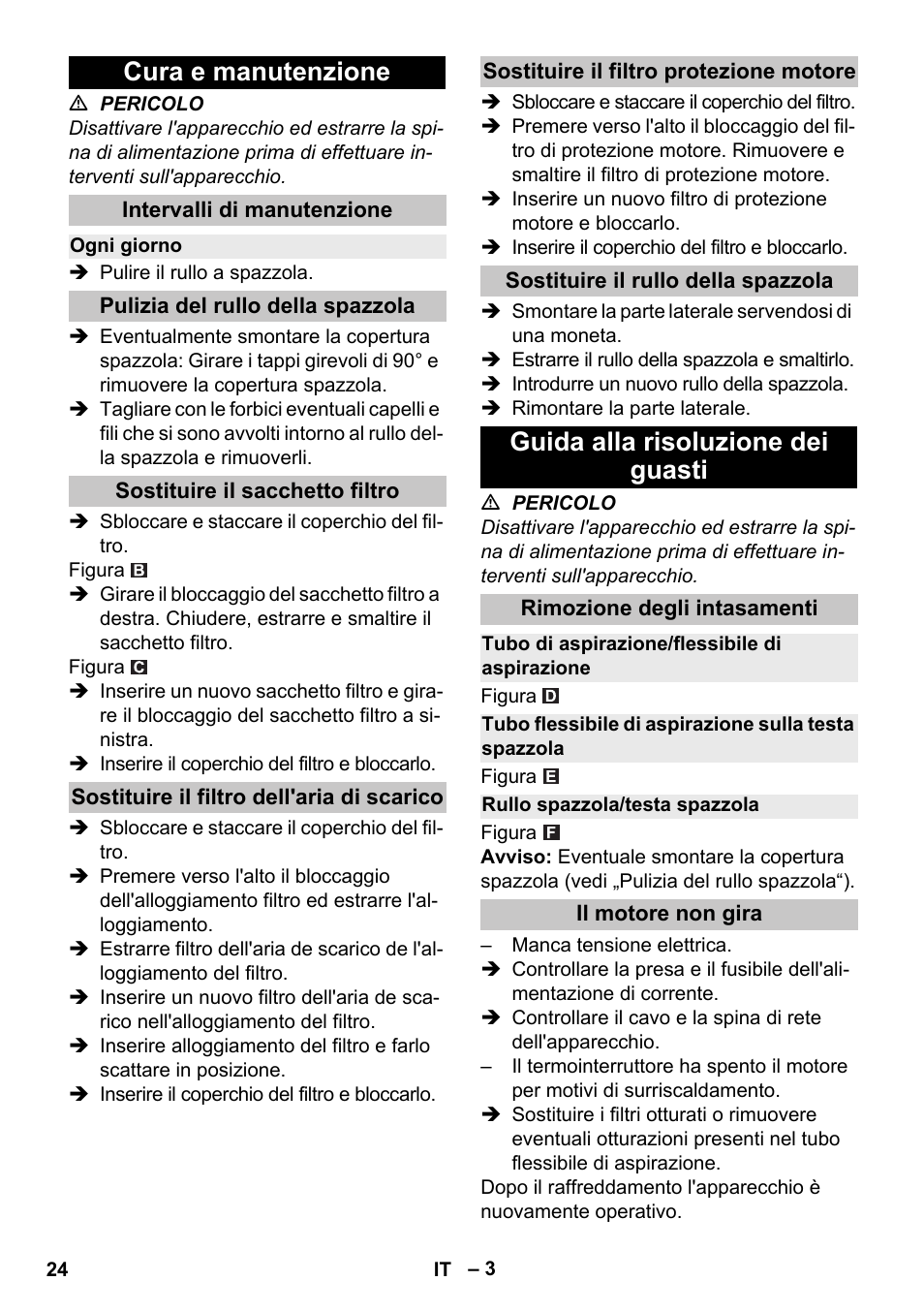 Cura e manutenzione, Intervalli di manutenzione, Ogni giorno | Pulizia del rullo della spazzola, Sostituire il sacchetto filtro, Sostituire il filtro dell'aria di scarico, Sostituire il filtro protezione motore, Sostituire il rullo della spazzola, Guida alla risoluzione dei guasti, Rimozione degli intasamenti | Karcher CV 38-2 Adv User Manual | Page 24 / 156