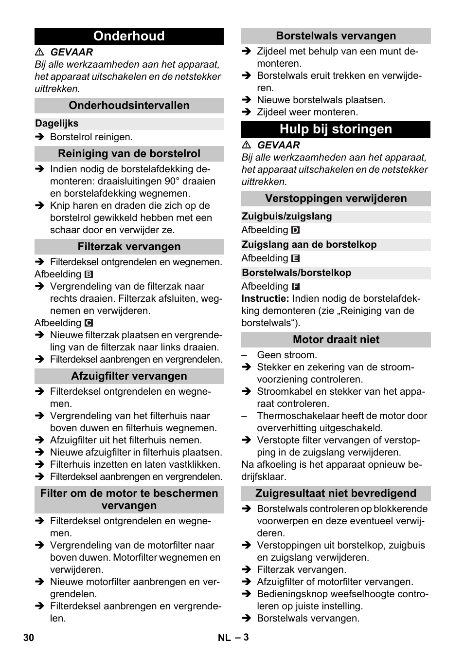 Onderhoud, Onderhoudsintervallen, Dagelijks | Reiniging van de borstelrol, Filterzak vervangen, Afzuigfilter vervangen, Filter om de motor te beschermen vervangen, Borstelwals vervangen, Hulp bij storingen, Verstoppingen verwijderen | Karcher CV 38-2 Adv User Manual | Page 30 / 156
