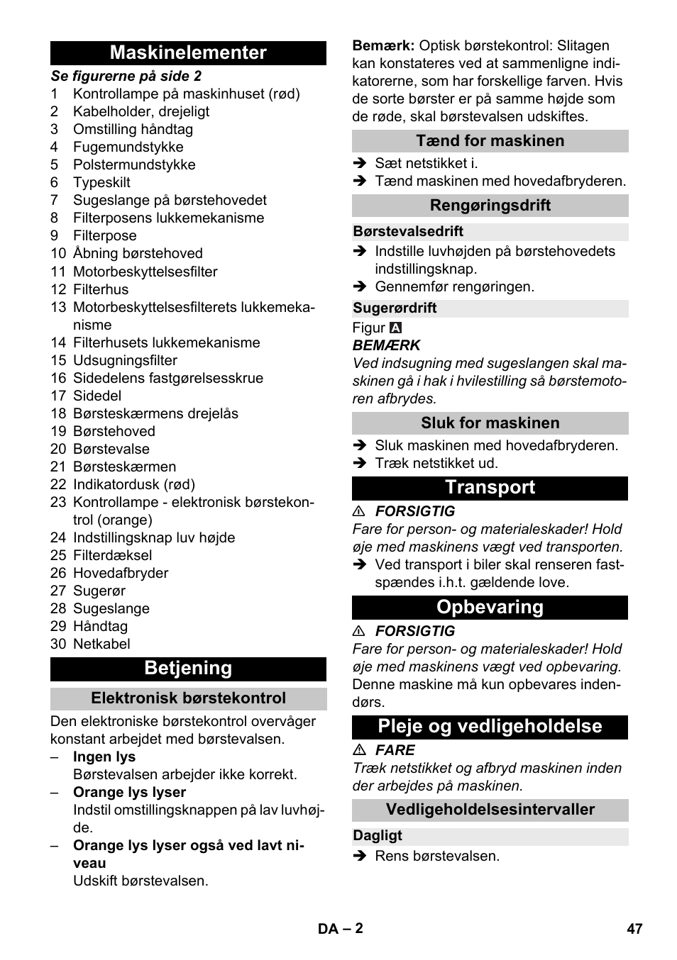 Maskinelementer, Betjening, Elektronisk børstekontrol | Tænd for maskinen, Rengøringsdrift, Børstevalsedrift, Sugerørdrift, Sluk for maskinen, Transport, Opbevaring | Karcher CV 38-2 Adv User Manual | Page 47 / 156