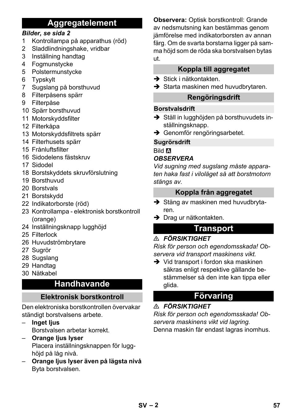 Aggregatelement, Handhavande, Elektronisk borstkontroll | Koppla till aggregatet, Rengöringsdrift, Borstvalsdrift, Sugrörsdrift, Koppla från aggregatet, Transport, Förvaring | Karcher CV 38-2 Adv User Manual | Page 57 / 156
