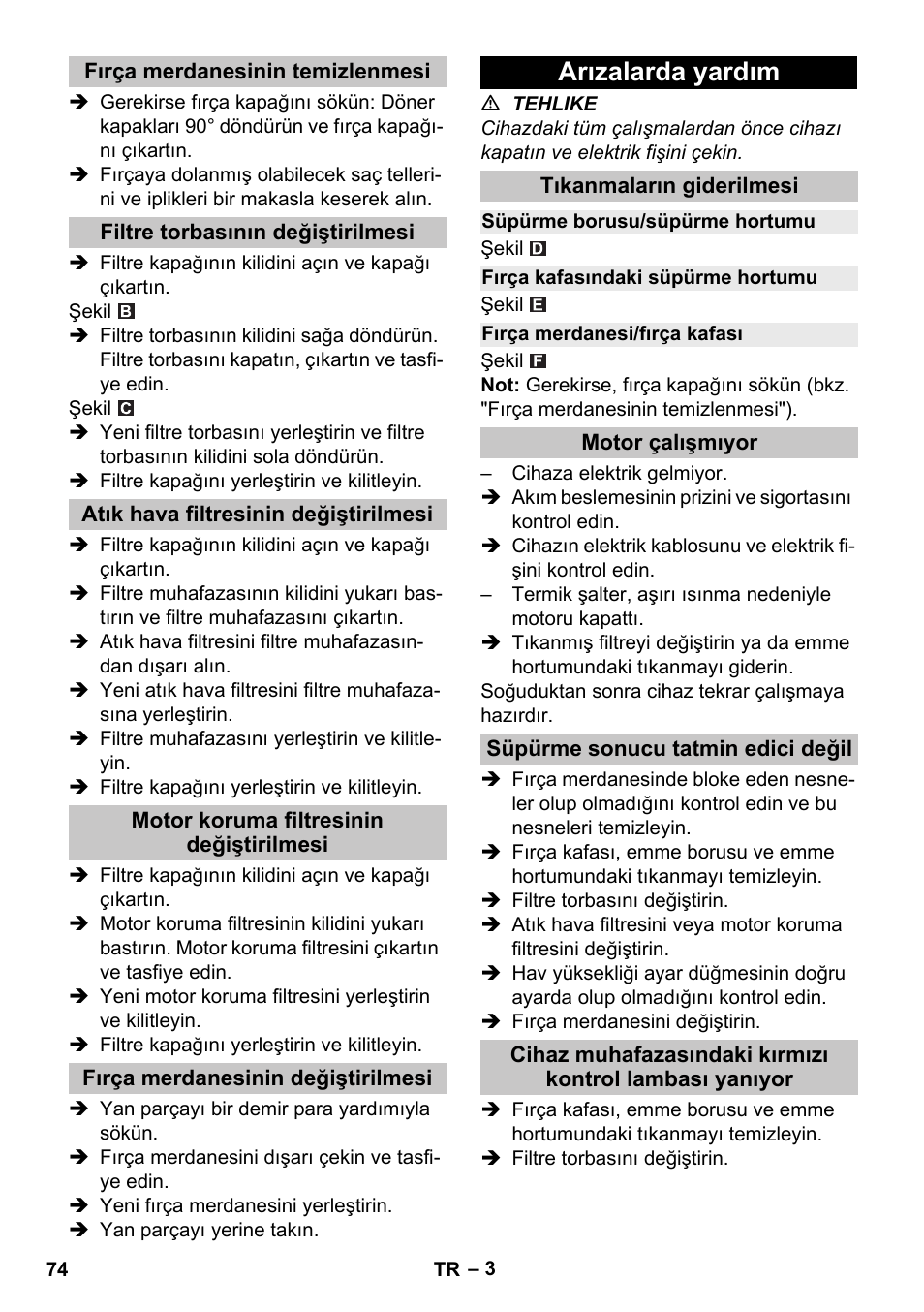 Fırça merdanesinin temizlenmesi, Filtre torbasının değiştirilmesi, Atık hava filtresinin değiştirilmesi | Motor koruma filtresinin değiştirilmesi, Fırça merdanesinin değiştirilmesi, Arızalarda yardım, Tıkanmaların giderilmesi, Süpürme borusu/süpürme hortumu, Fırça kafasındaki süpürme hortumu, Fırça merdanesi/fırça kafası | Karcher CV 38-2 Adv User Manual | Page 74 / 156