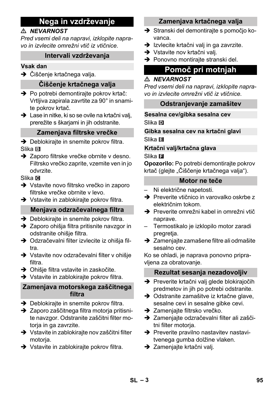 Nega in vzdrževanje, Intervali vzdrževanja, Vsak dan | Čiščenje krtačnega valja, Zamenjava filtrske vrečke, Menjava odzračevalnega filtra, Zamenjava motorskega zaščitnega filtra, Zamenjava krtačnega valja, Pomoč pri motnjah, Odstranjevanje zamašitev | Karcher CV 38-2 Adv User Manual | Page 95 / 156