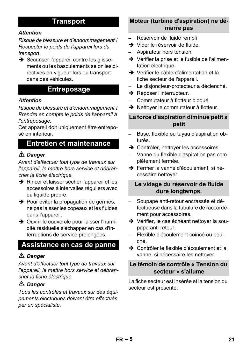 Transport, Entreposage, Entretien et maintenance | Assistance en cas de panne, Moteur (turbine d'aspiration) ne démarre pas, La force d'aspiration diminue petit à petit, Le vidage du réservoir de fluide dure longtemps | Karcher IVL 120-27-1 User Manual | Page 21 / 204