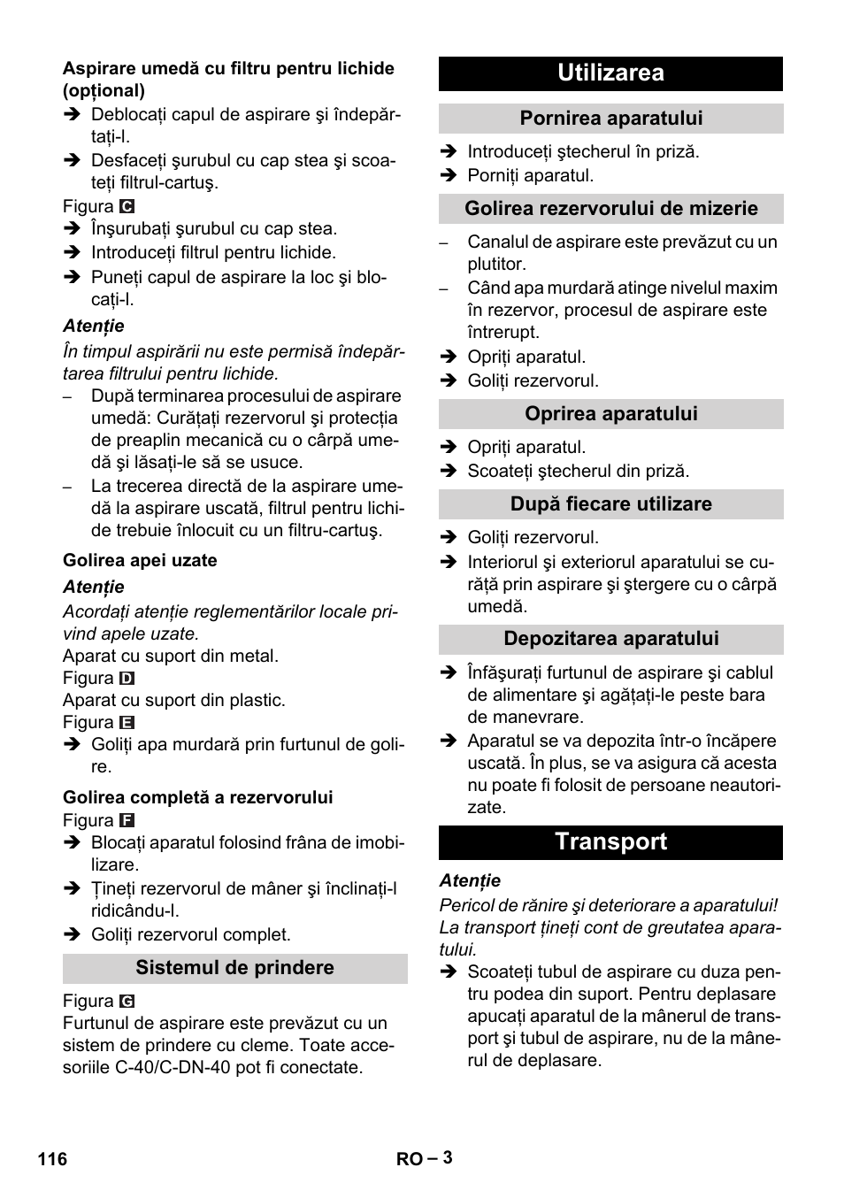 Aspirare umedă cu filtru pentru lichide (opţional), Golirea apei uzate, Golirea completă a rezervorului | Sistemul de prindere, Utilizarea, Pornirea aparatului, Golirea rezervorului de mizerie, Oprirea aparatului, După fiecare utilizare, Depozitarea aparatului | Karcher NT 70-2 Tc User Manual | Page 116 / 176