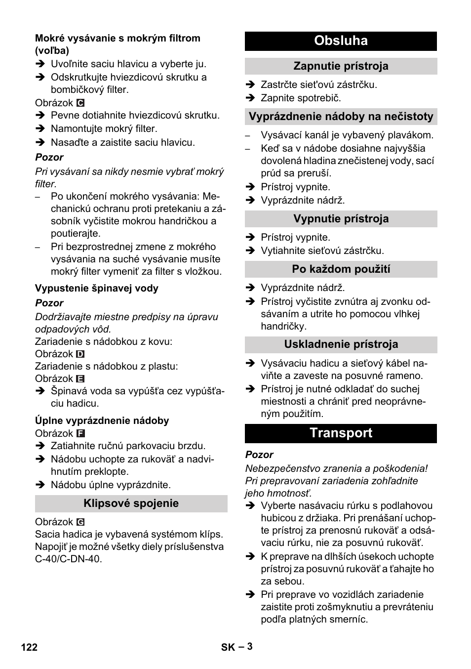 Mokré vysávanie s mokrým filtrom (voľba), Vypustenie špinavej vody, Úplne vyprázdnenie nádoby | Klipsové spojenie, Obsluha, Zapnutie prístroja, Vyprázdnenie nádoby na nečistoty, Vypnutie prístroja, Po každom použití, Uskladnenie prístroja | Karcher NT 70-2 Tc User Manual | Page 122 / 176