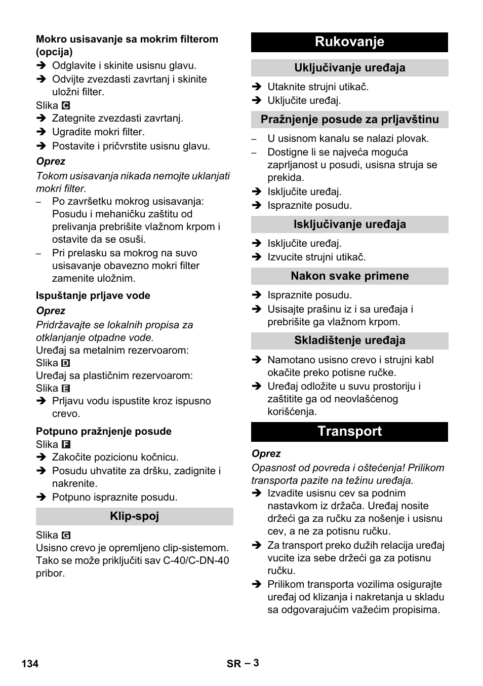 Mokro usisavanje sa mokrim filterom (opcija), Ispuštanje prljave vode, Potpuno pražnjenje posude | Klip-spoj, Rukovanje, Uključivanje uređaja, Pražnjenje posude za prljavštinu, Isključivanje uređaja, Nakon svake primene, Skladištenje uređaja | Karcher NT 70-2 Tc User Manual | Page 134 / 176