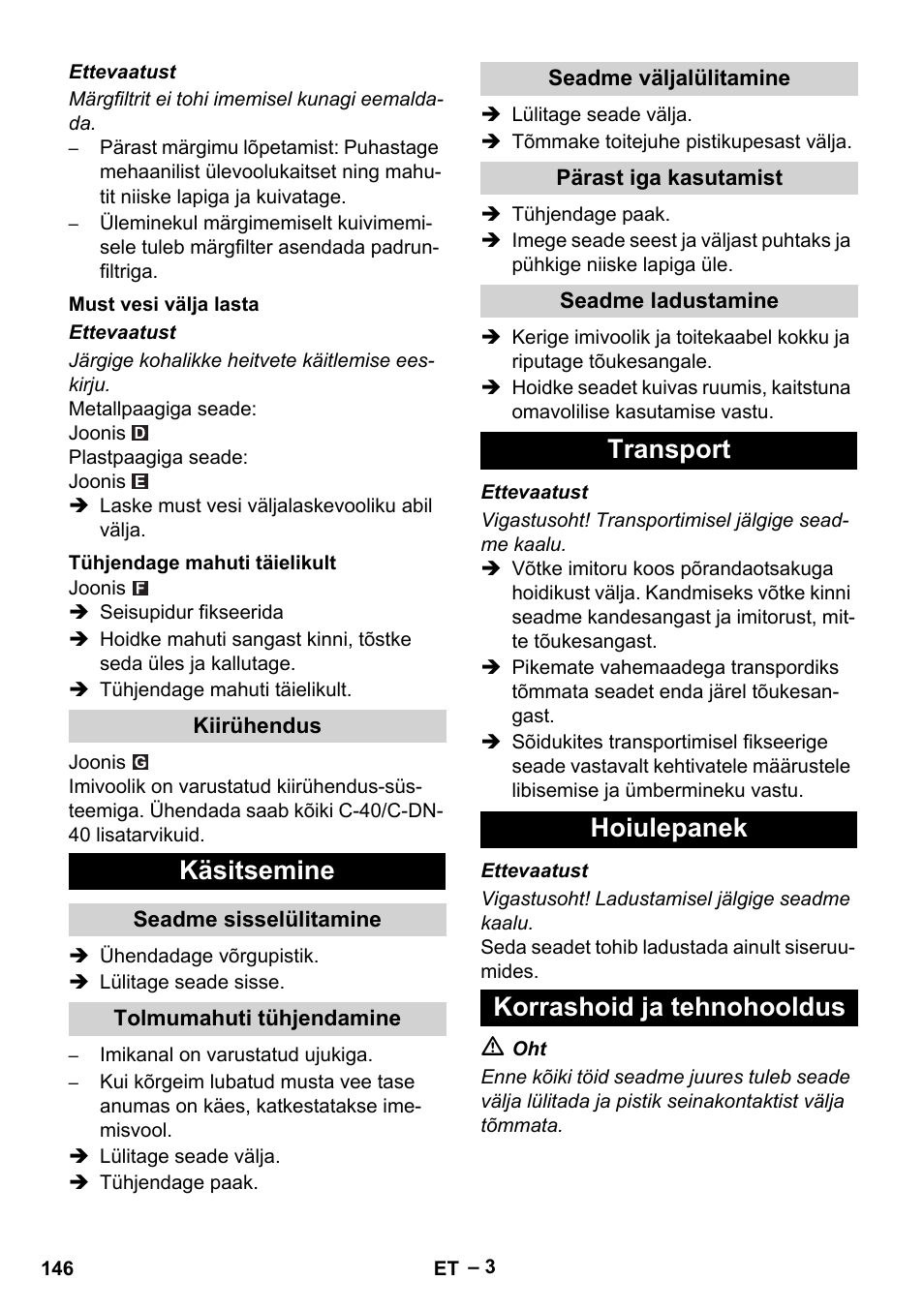 Must vesi välja lasta, Tühjendage mahuti täielikult, Kiirühendus | Käsitsemine, Seadme sisselülitamine, Tolmumahuti tühjendamine, Seadme väljalülitamine, Pärast iga kasutamist, Seadme ladustamine, Transport | Karcher NT 70-2 Tc User Manual | Page 146 / 176